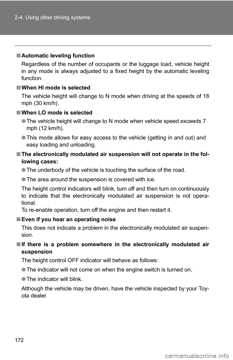TOYOTA 4RUNNER 2009 N280 / 5.G Owners Manual 172 2-4. Using other driving systems
■Automatic leveling function
Regardless of the number of occupants or the luggage load, vehicle height
in any mode is always adjusted to a fixed height by the au TOYOTA 4RUNNER 2009 N280 / 5.G Owners Manual 172 2-4. Using other driving systems
■Automatic leveling function
Regardless of the number of occupants or the luggage load, vehicle height
in any mode is always adjusted to a fixed height by the au
