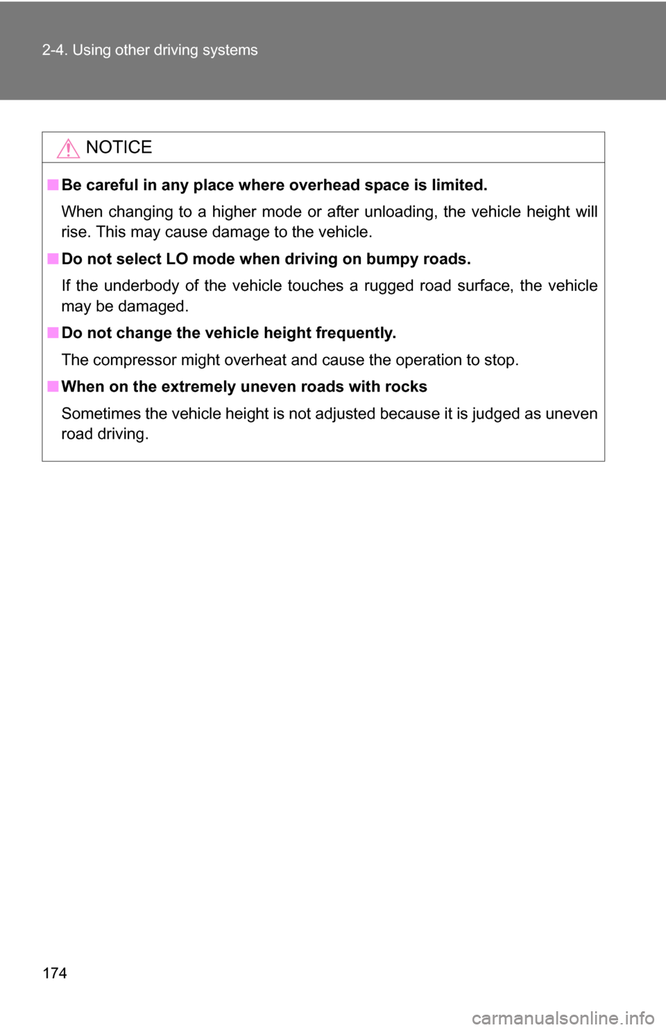 TOYOTA 4RUNNER 2009 N280 / 5.G Owners Manual 174 2-4. Using other driving systems
NOTICE
■Be careful in any place where overhead space is limited.
When changing to a higher mode or after unloading, the vehicle height will
rise. This may cause TOYOTA 4RUNNER 2009 N280 / 5.G Owners Manual 174 2-4. Using other driving systems
NOTICE
■Be careful in any place where overhead space is limited.
When changing to a higher mode or after unloading, the vehicle height will
rise. This may cause