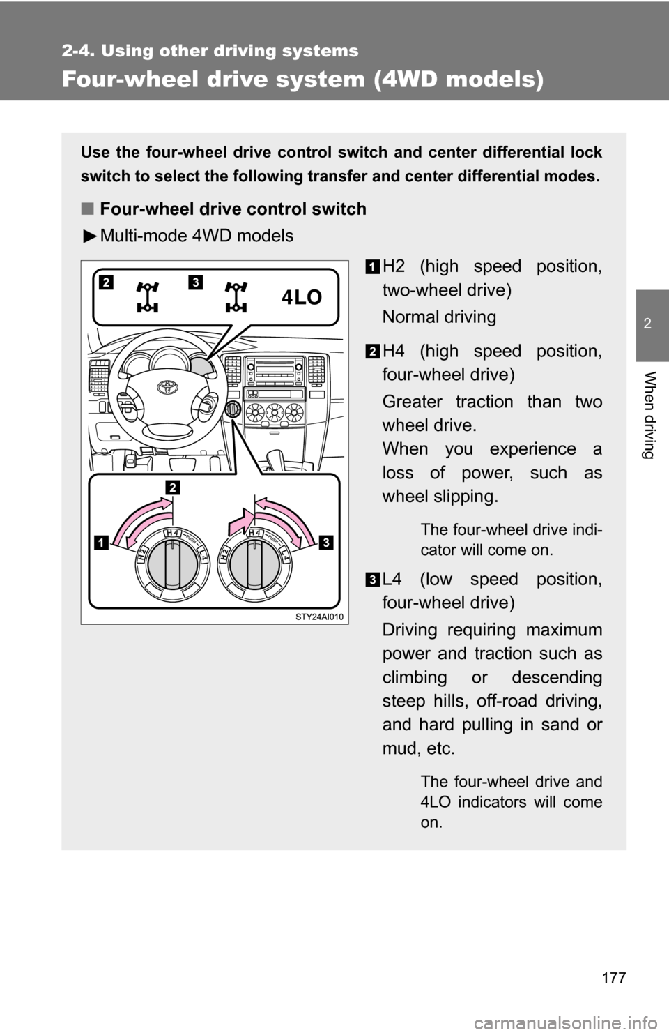 TOYOTA 4RUNNER 2009 N280 / 5.G Owners Manual 177
2-4. Using other driving systems
2
When driving
Four-wheel drive system (4WD models)
Use the four-wheel drive control switch and center differential lock
switch to select the following transfer an TOYOTA 4RUNNER 2009 N280 / 5.G Owners Manual 177
2-4. Using other driving systems
2
When driving
Four-wheel drive system (4WD models)
Use the four-wheel drive control switch and center differential lock
switch to select the following transfer an