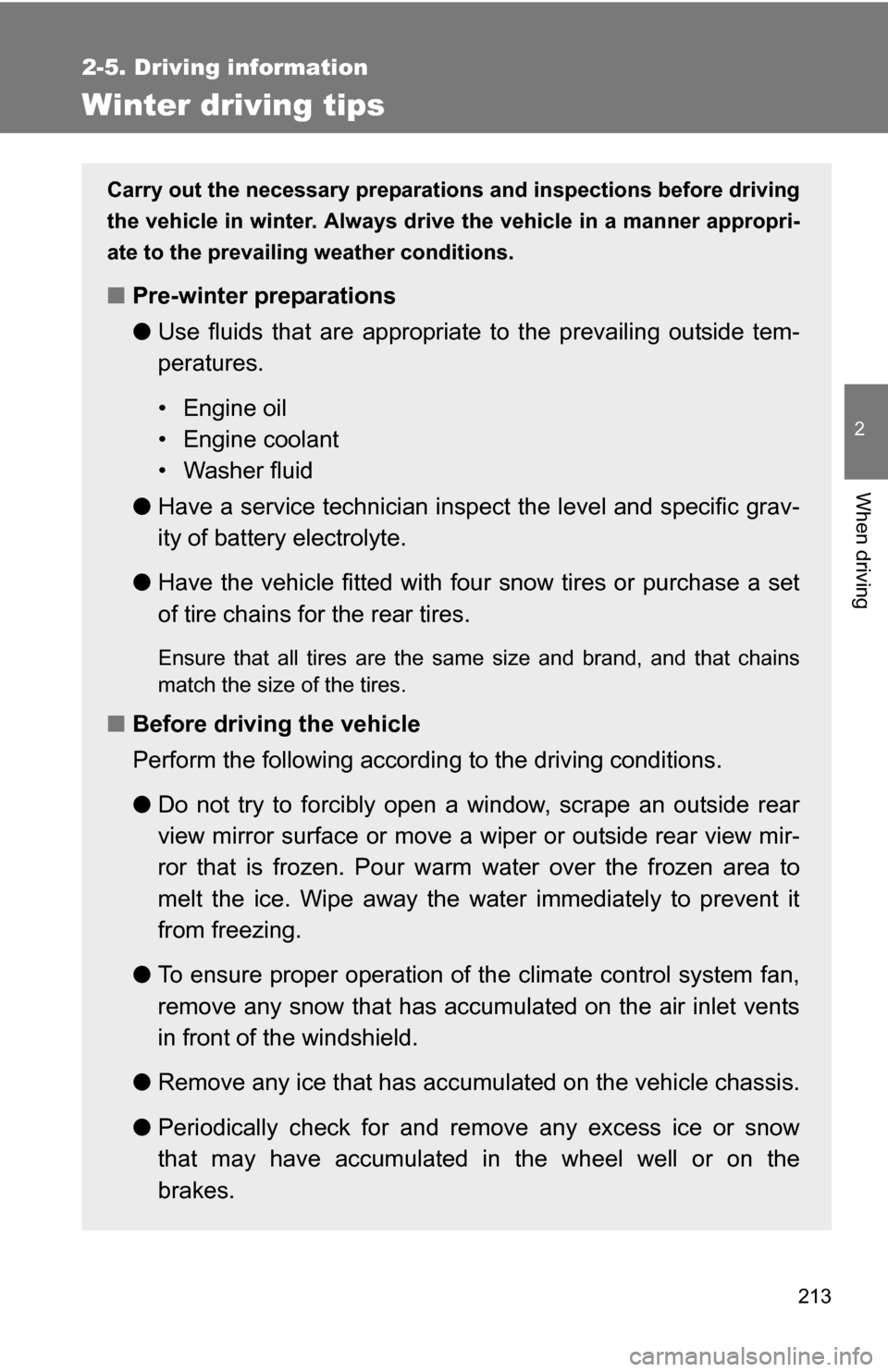 TOYOTA 4RUNNER 2009 N280 / 5.G Owners Manual 213
2-5. Driving information
2
When driving
Winter driving tips
Carry out the necessary preparations and inspections before driving
the vehicle in winter. Always drive the vehicle in a manner appropri TOYOTA 4RUNNER 2009 N280 / 5.G Owners Manual 213
2-5. Driving information
2
When driving
Winter driving tips
Carry out the necessary preparations and inspections before driving
the vehicle in winter. Always drive the vehicle in a manner appropri