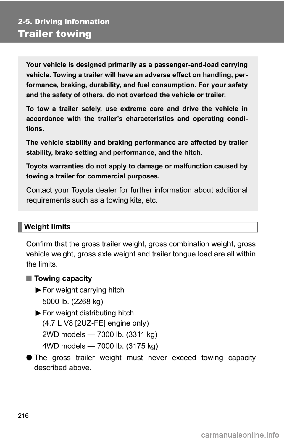 TOYOTA 4RUNNER 2009 N280 / 5.G Owners Manual 216
2-5. Driving information
Trailer towing
Weight limitsConfirm that the gross trailer weight, gross combination weight, gross
vehicle weight, gross axle weight and trailer tongue load are all within TOYOTA 4RUNNER 2009 N280 / 5.G Owners Manual 216
2-5. Driving information
Trailer towing
Weight limitsConfirm that the gross trailer weight, gross combination weight, gross
vehicle weight, gross axle weight and trailer tongue load are all within