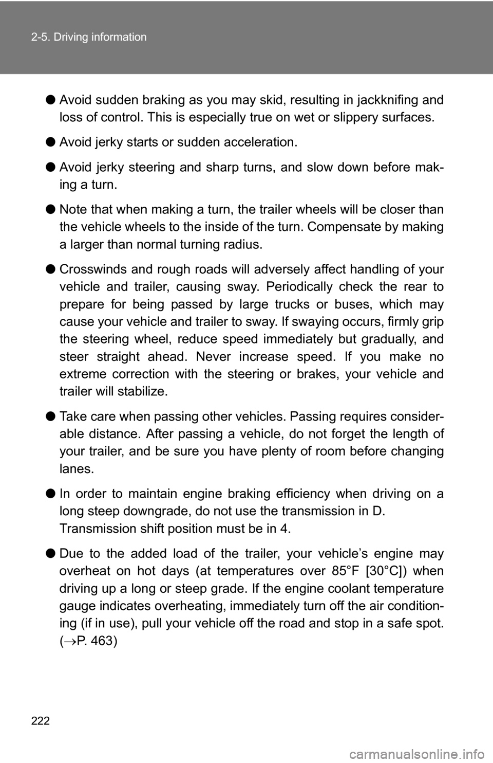 TOYOTA 4RUNNER 2009 N280 / 5.G Owners Manual 222 2-5. Driving information
●Avoid sudden braking as you may skid, resulting in jackknifing and
loss of control. This is especiall y true on wet or slippery surfaces.
● Avoid jerky starts or sudd TOYOTA 4RUNNER 2009 N280 / 5.G Owners Manual 222 2-5. Driving information
●Avoid sudden braking as you may skid, resulting in jackknifing and
loss of control. This is especiall y true on wet or slippery surfaces.
● Avoid jerky starts or sudd