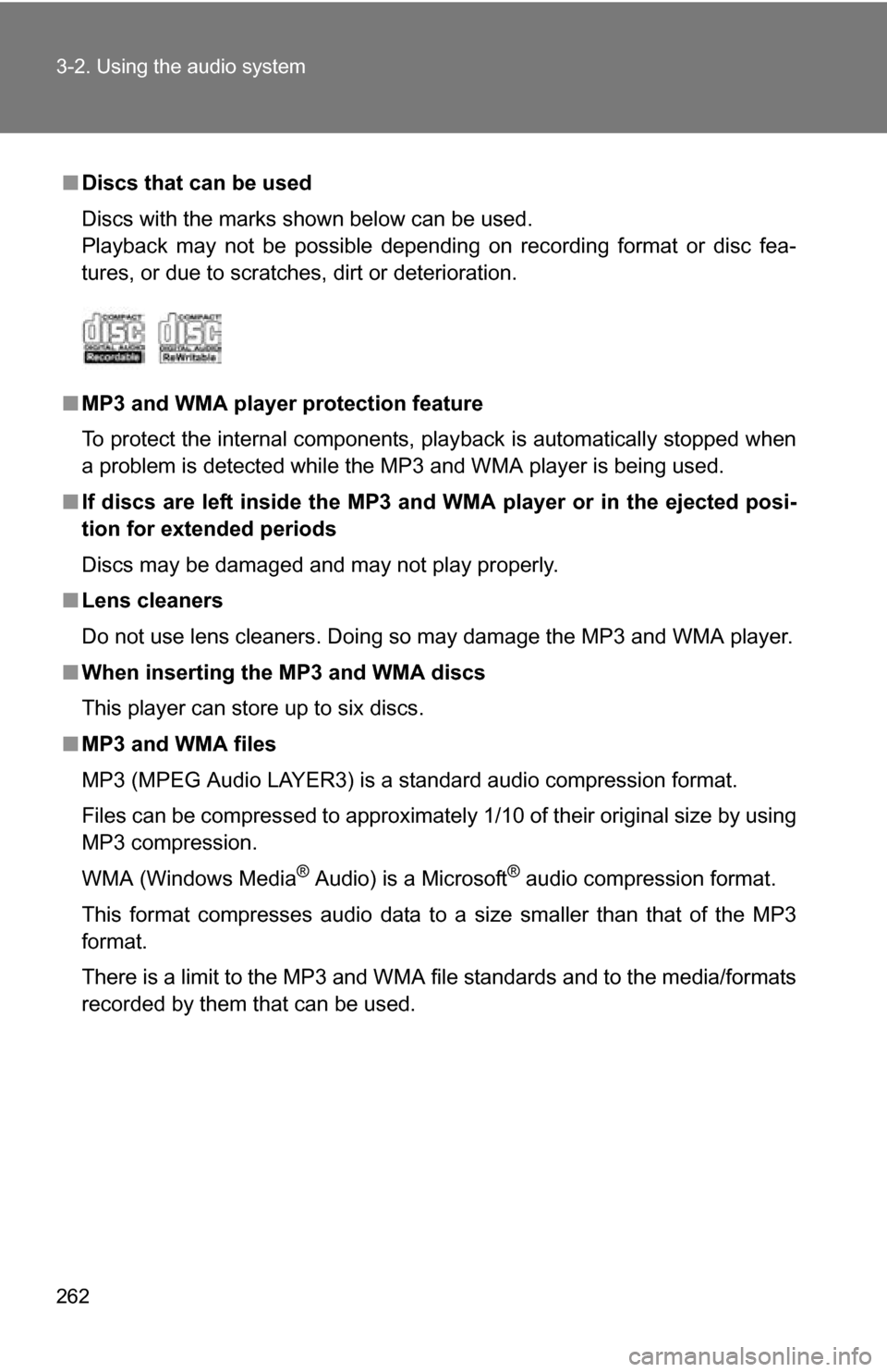 TOYOTA 4RUNNER 2009 N280 / 5.G Owners Manual 262 3-2. Using the audio system
■Discs that can be used
Discs with the marks shown below can be used.
Playback may not be possible depending on recording format or disc fea-
tures, or due to scratch TOYOTA 4RUNNER 2009 N280 / 5.G Owners Manual 262 3-2. Using the audio system
■Discs that can be used
Discs with the marks shown below can be used.
Playback may not be possible depending on recording format or disc fea-
tures, or due to scratch