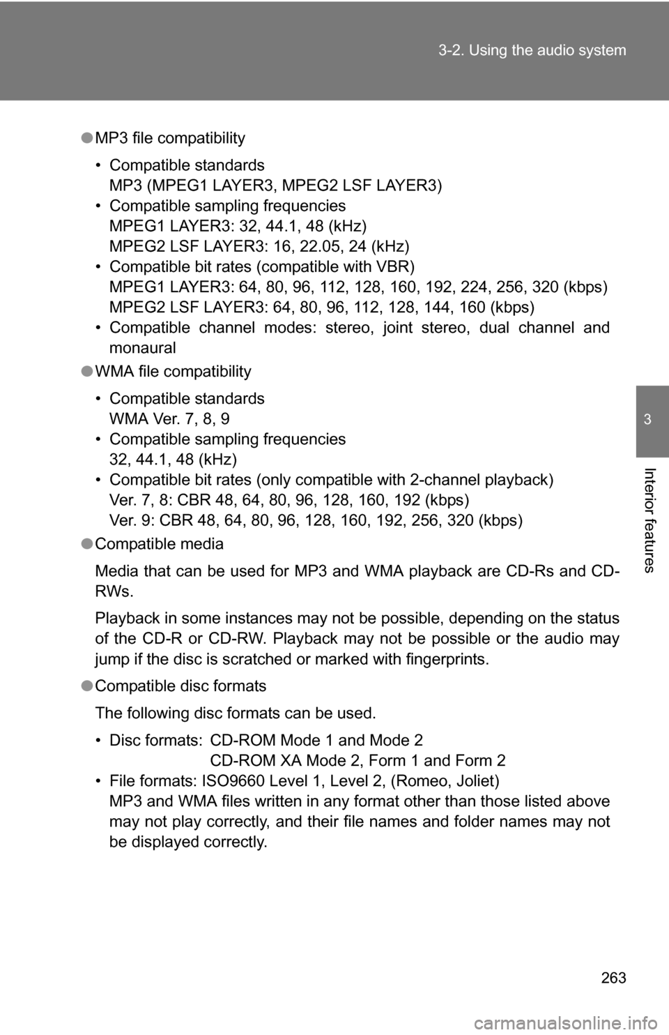 TOYOTA 4RUNNER 2009 N280 / 5.G Owners Manual 263
3-2. Using the audio system
3
Interior features
●
MP3 file compatibility
• Compatible standards
MP3 (MPEG1 LAYER3, MPEG2 LSF LAYER3)
• Compatible sampling frequencies MPEG1 LAYER3: 32, 44.1, TOYOTA 4RUNNER 2009 N280 / 5.G Owners Manual 263
3-2. Using the audio system
3
Interior features
●
MP3 file compatibility
• Compatible standards
MP3 (MPEG1 LAYER3, MPEG2 LSF LAYER3)
• Compatible sampling frequencies MPEG1 LAYER3: 32, 44.1,