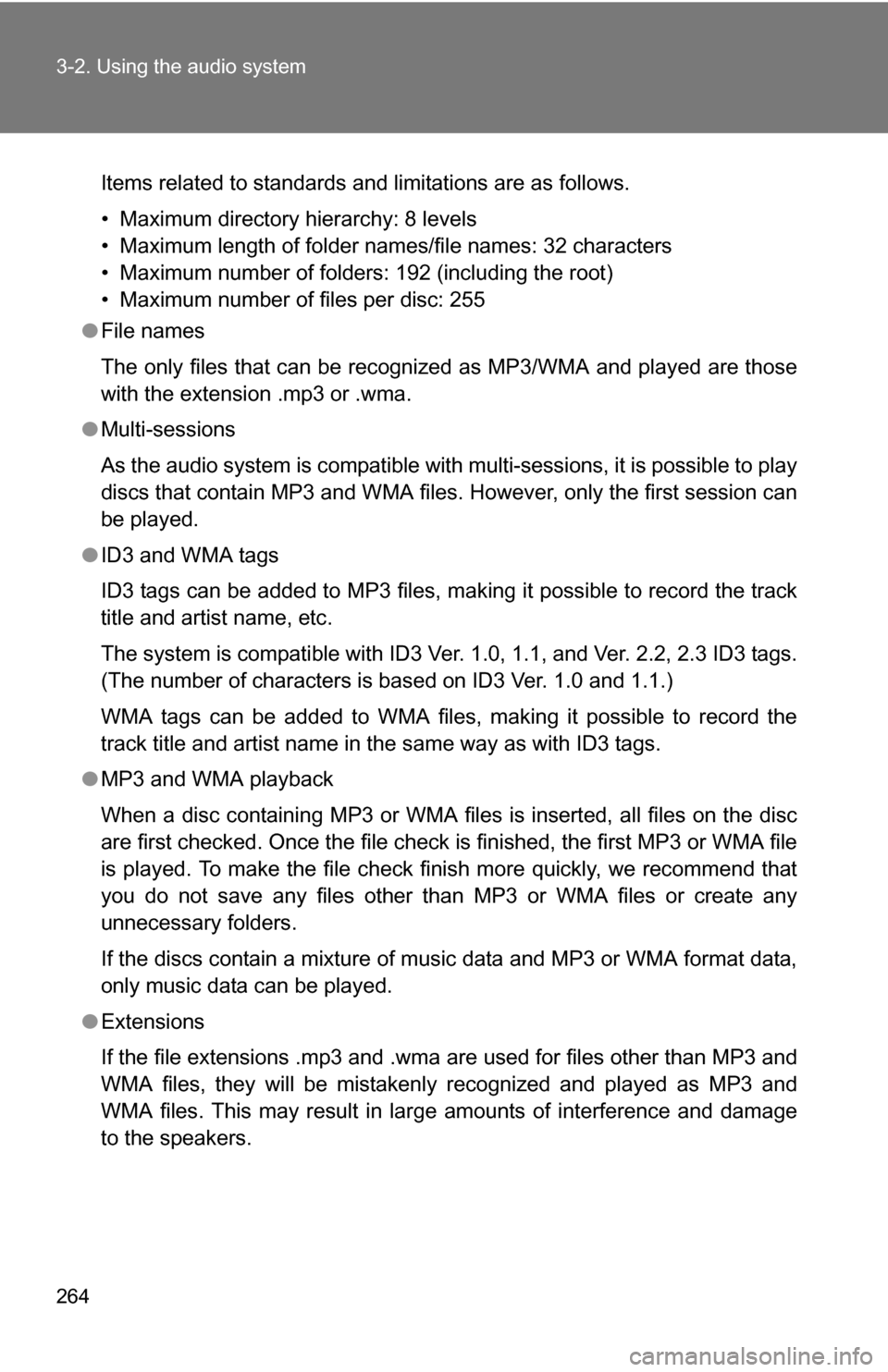 TOYOTA 4RUNNER 2009 N280 / 5.G Owners Manual 264 3-2. Using the audio system
Items related to standards and limitations are as follows.
• Maximum directory hierarchy: 8 levels
• Maximum length of folder names/file names: 32 characters
• Ma TOYOTA 4RUNNER 2009 N280 / 5.G Owners Manual 264 3-2. Using the audio system
Items related to standards and limitations are as follows.
• Maximum directory hierarchy: 8 levels
• Maximum length of folder names/file names: 32 characters
• Ma