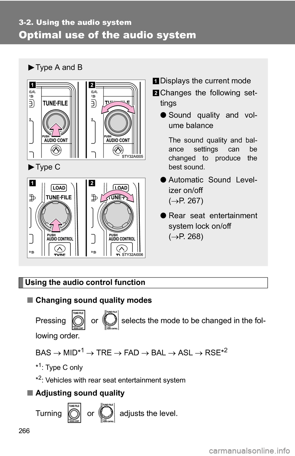 TOYOTA 4RUNNER 2009 N280 / 5.G Owners Manual 266
3-2. Using the audio system
Optimal use of the audio system
Using the audio control function■ Changing sound quality modes
Pressing or selects the mode to be changed in the fol-
lowing order. TOYOTA 4RUNNER 2009 N280 / 5.G Owners Manual 266
3-2. Using the audio system
Optimal use of the audio system
Using the audio control function■ Changing sound quality modes
Pressing or selects the mode to be changed in the fol-
lowing order.