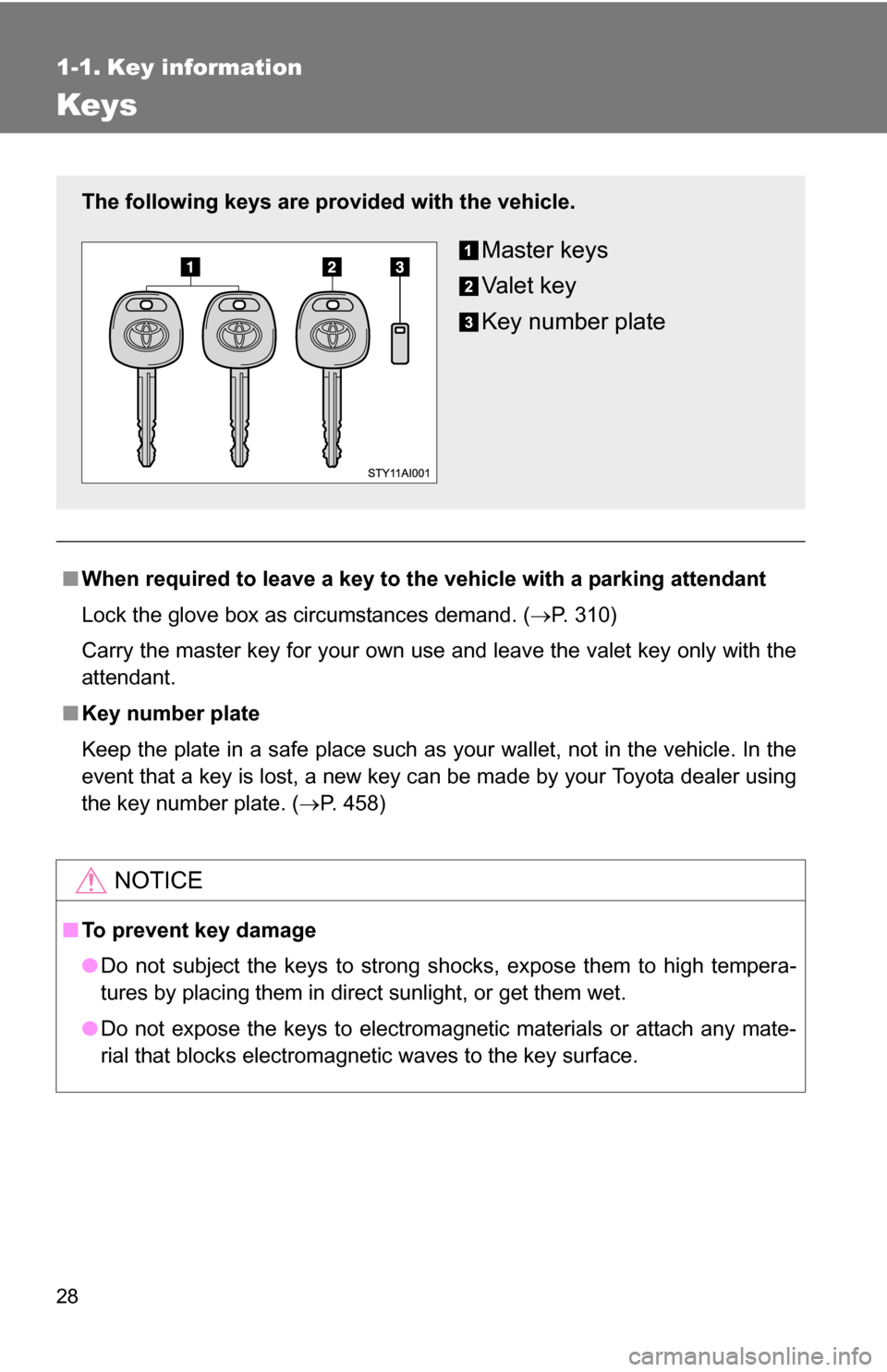 TOYOTA 4RUNNER 2009 N280 / 5.G Owners Manual 28
1-1. Key information
Keys
■When required to leave a key to the vehicle with a parking attendant
Lock the glove box as circumstances demand. ( P. 310)
Carry the master key for your own use and TOYOTA 4RUNNER 2009 N280 / 5.G Owners Manual 28
1-1. Key information
Keys
■When required to leave a key to the vehicle with a parking attendant
Lock the glove box as circumstances demand. ( P. 310)
Carry the master key for your own use and