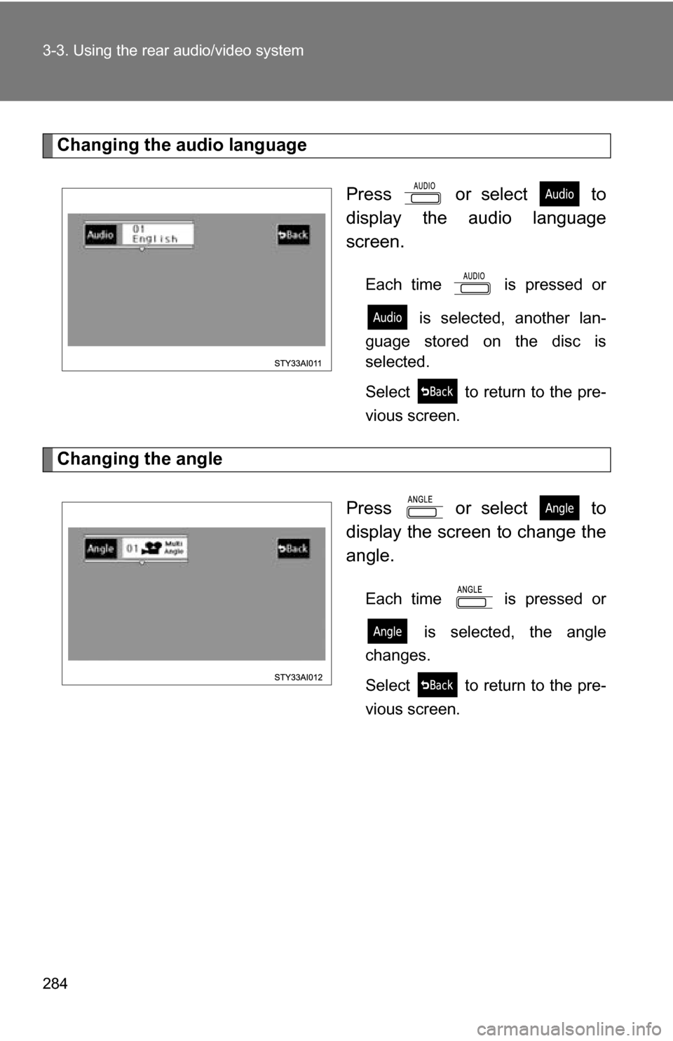 TOYOTA 4RUNNER 2009 N280 / 5.G Owners Manual 284 3-3. Using the rear audio/video system
Changing the audio languagePress or select to
display the audio language
screen.
Each time is pressed or is selected, another lan-
guage stored on the TOYOTA 4RUNNER 2009 N280 / 5.G Owners Manual 284 3-3. Using the rear audio/video system
Changing the audio languagePress or select to
display the audio language
screen.
Each time is pressed or is selected, another lan-
guage stored on the