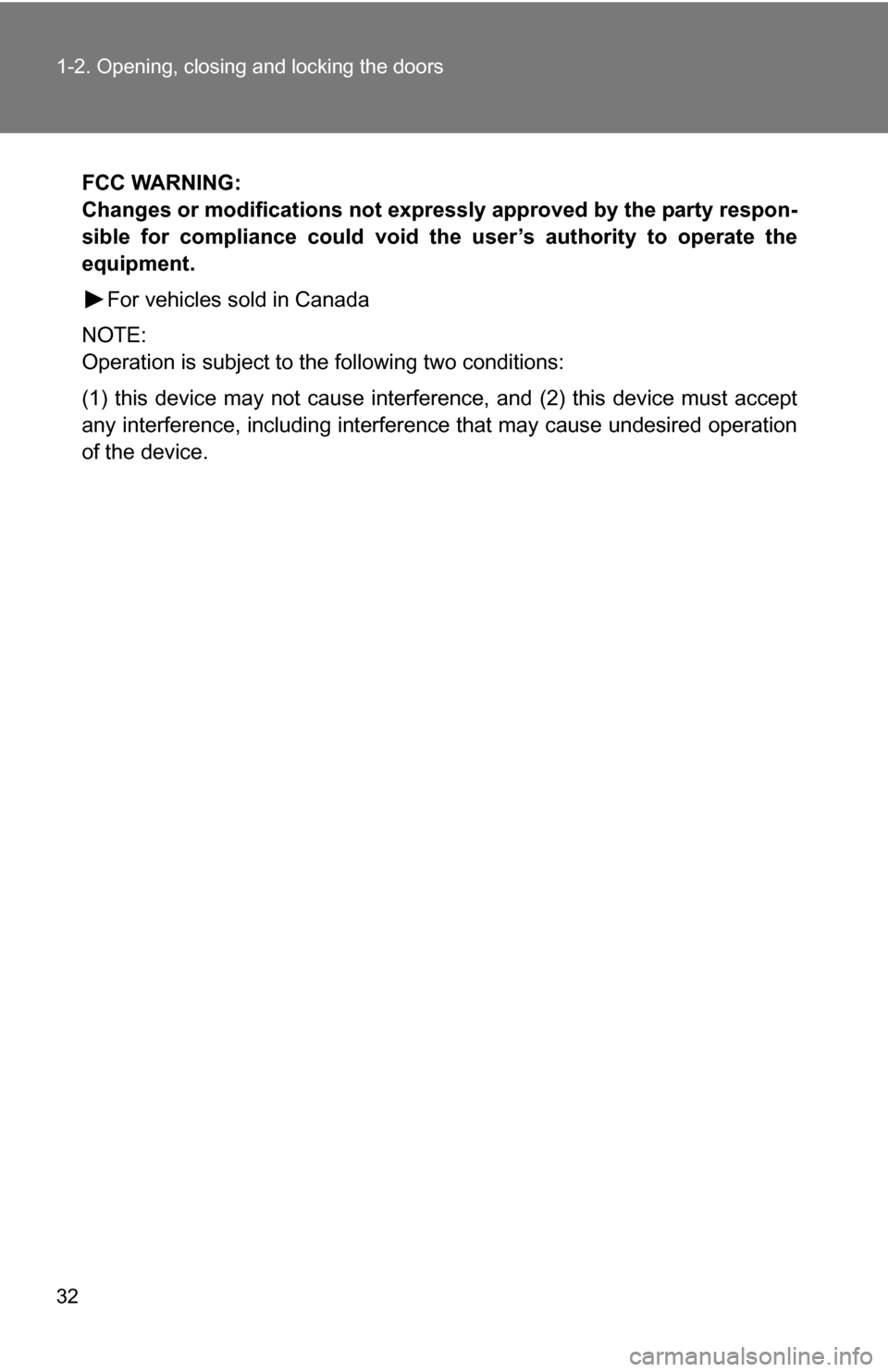 TOYOTA 4RUNNER 2009 N280 / 5.G Owners Guide 32 1-2. Opening, closing and locking the doors
FCC WARNING:
Changes or modifications not expressly approved by the party respon-
sible for compliance could void the user’s authority to operate the
TOYOTA 4RUNNER 2009 N280 / 5.G Owners Guide 32 1-2. Opening, closing and locking the doors
FCC WARNING:
Changes or modifications not expressly approved by the party respon-
sible for compliance could void the user’s authority to operate the