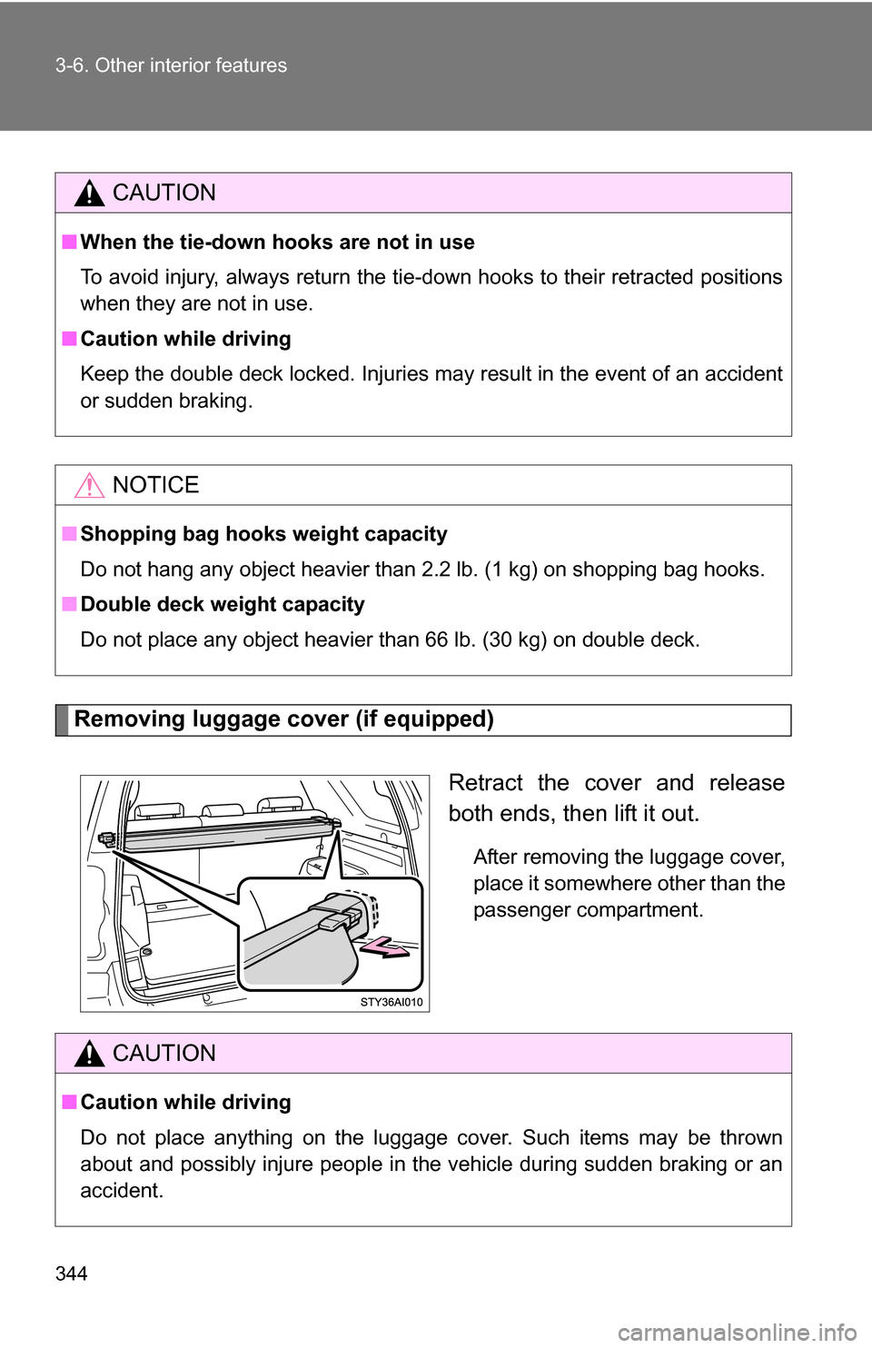 TOYOTA 4RUNNER 2009 N280 / 5.G Owners Manual 344 3-6. Other interior features
Removing luggage cover (if equipped)Retract the cover and release
both ends, then lift it out.
After removing the luggage cover,
place it somewhere other than the
pass TOYOTA 4RUNNER 2009 N280 / 5.G Owners Manual 344 3-6. Other interior features
Removing luggage cover (if equipped)Retract the cover and release
both ends, then lift it out.
After removing the luggage cover,
place it somewhere other than the
pass