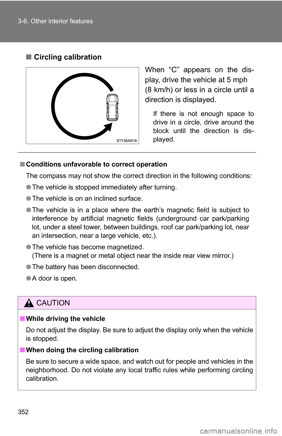 TOYOTA 4RUNNER 2009 N280 / 5.G Owners Manual 352 3-6. Other interior features
■Circling calibration
When “C” appears on the dis-
play, drive the vehicle at 5 mph
(8 km/h) or less in a circle until a
direction is displayed.
If there is not TOYOTA 4RUNNER 2009 N280 / 5.G Owners Manual 352 3-6. Other interior features
■Circling calibration
When “C” appears on the dis-
play, drive the vehicle at 5 mph
(8 km/h) or less in a circle until a
direction is displayed.
If there is not
