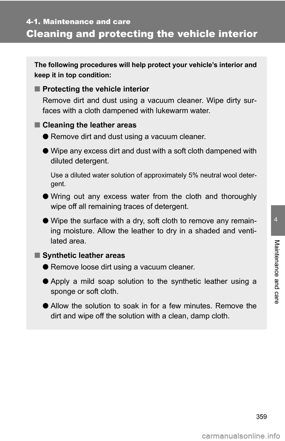 TOYOTA 4RUNNER 2009 N280 / 5.G Owners Manual 359
4-1. Maintenance and care
4
Maintenance and care
Cleaning and protecting the vehicle interior
The following procedures will help protect your vehicle’s interior and
keep it in top condition:
■ TOYOTA 4RUNNER 2009 N280 / 5.G Owners Manual 359
4-1. Maintenance and care
4
Maintenance and care
Cleaning and protecting the vehicle interior
The following procedures will help protect your vehicle’s interior and
keep it in top condition:
■