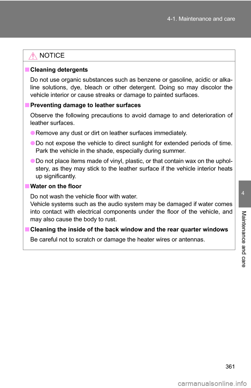 TOYOTA 4RUNNER 2009 N280 / 5.G Owners Manual 361
4-1. Maintenance and care
4
Maintenance and care
NOTICE
■
Cleaning detergents
Do not use organic substances such as benzene or gasoline, acidic or alka-
line solutions, dye, bleach or other dete TOYOTA 4RUNNER 2009 N280 / 5.G Owners Manual 361
4-1. Maintenance and care
4
Maintenance and care
NOTICE
■
Cleaning detergents
Do not use organic substances such as benzene or gasoline, acidic or alka-
line solutions, dye, bleach or other dete