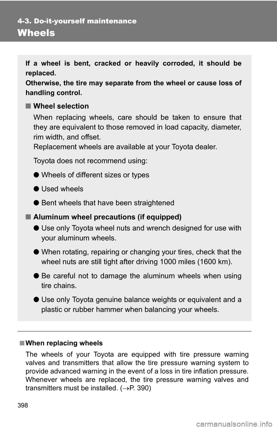 TOYOTA 4RUNNER 2009 N280 / 5.G Owners Manual 398
4-3. Do-it-yourself maintenance
Wheels
■When replacing wheels
The wheels of your Toyota are equipped with tire pressure warning
valves and transmitters that allow the tire pressure warning syste TOYOTA 4RUNNER 2009 N280 / 5.G Owners Manual 398
4-3. Do-it-yourself maintenance
Wheels
■When replacing wheels
The wheels of your Toyota are equipped with tire pressure warning
valves and transmitters that allow the tire pressure warning syste