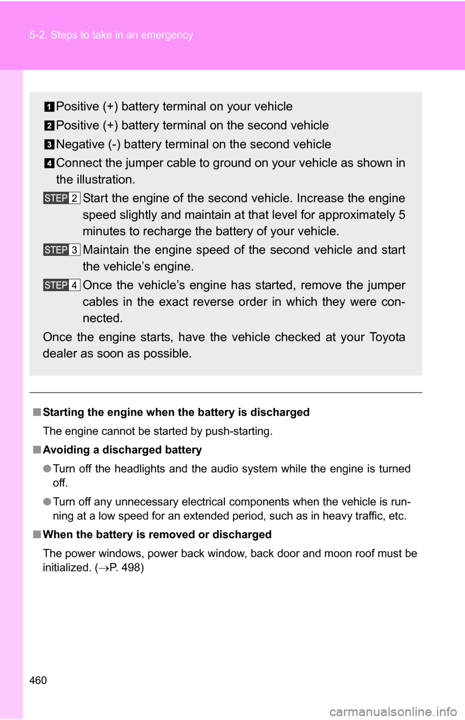 TOYOTA 4RUNNER 2009 N280 / 5.G Owners Manual 460 5-2. Steps to take in an emergency
■Starting the engine when the battery is discharged
The engine cannot be started by push-starting.
■ Avoiding a discharged battery
●Turn off the headlight TOYOTA 4RUNNER 2009 N280 / 5.G Owners Manual 460 5-2. Steps to take in an emergency
■Starting the engine when the battery is discharged
The engine cannot be started by push-starting.
■ Avoiding a discharged battery
●Turn off the headlight