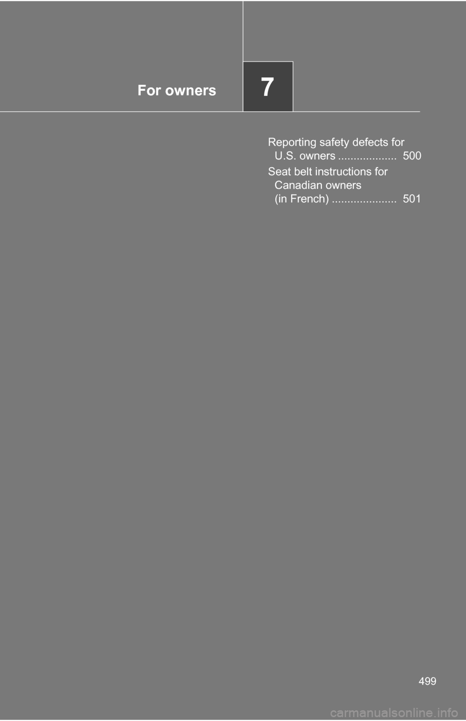 TOYOTA 4RUNNER 2009 N280 / 5.G Owners Manual For owners7
499
Reporting safety defects for U.S. owners ................... 500
Seat belt instructions for Canadian owners
(in French) ..................... 501 TOYOTA 4RUNNER 2009 N280 / 5.G Owners Manual For owners7
499
Reporting safety defects for U.S. owners ................... 500
Seat belt instructions for Canadian owners
(in French) ..................... 501