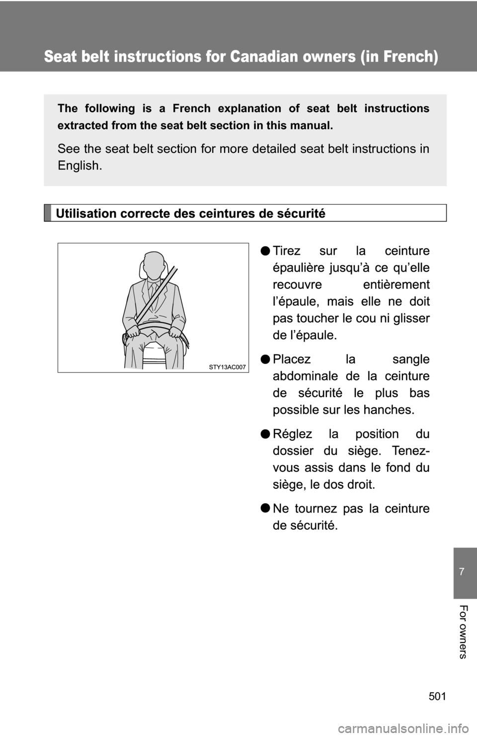 TOYOTA 4RUNNER 2009 N280 / 5.G Owners Manual 501
7
For owners
Seat belt instructions for Canadian owners (in French)
The following is a French explanation of seat belt instructions
extracted from the seat belt section in this manual.
See the se TOYOTA 4RUNNER 2009 N280 / 5.G Owners Manual 501
7
For owners
Seat belt instructions for Canadian owners (in French)
The following is a French explanation of seat belt instructions
extracted from the seat belt section in this manual.
See the se