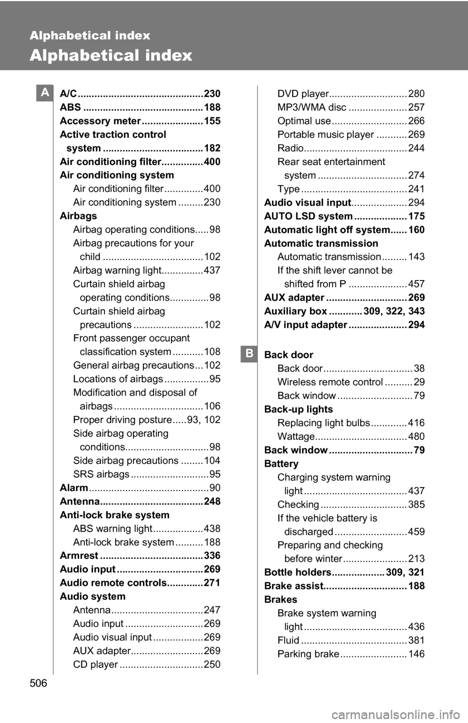 TOYOTA 4RUNNER 2009 N280 / 5.G Owners Manual 506
Alphabetical index
Alphabetical index
A/C ............................................. 230
ABS ........................................... 188
Accessory meter ...................... 155
Active tr