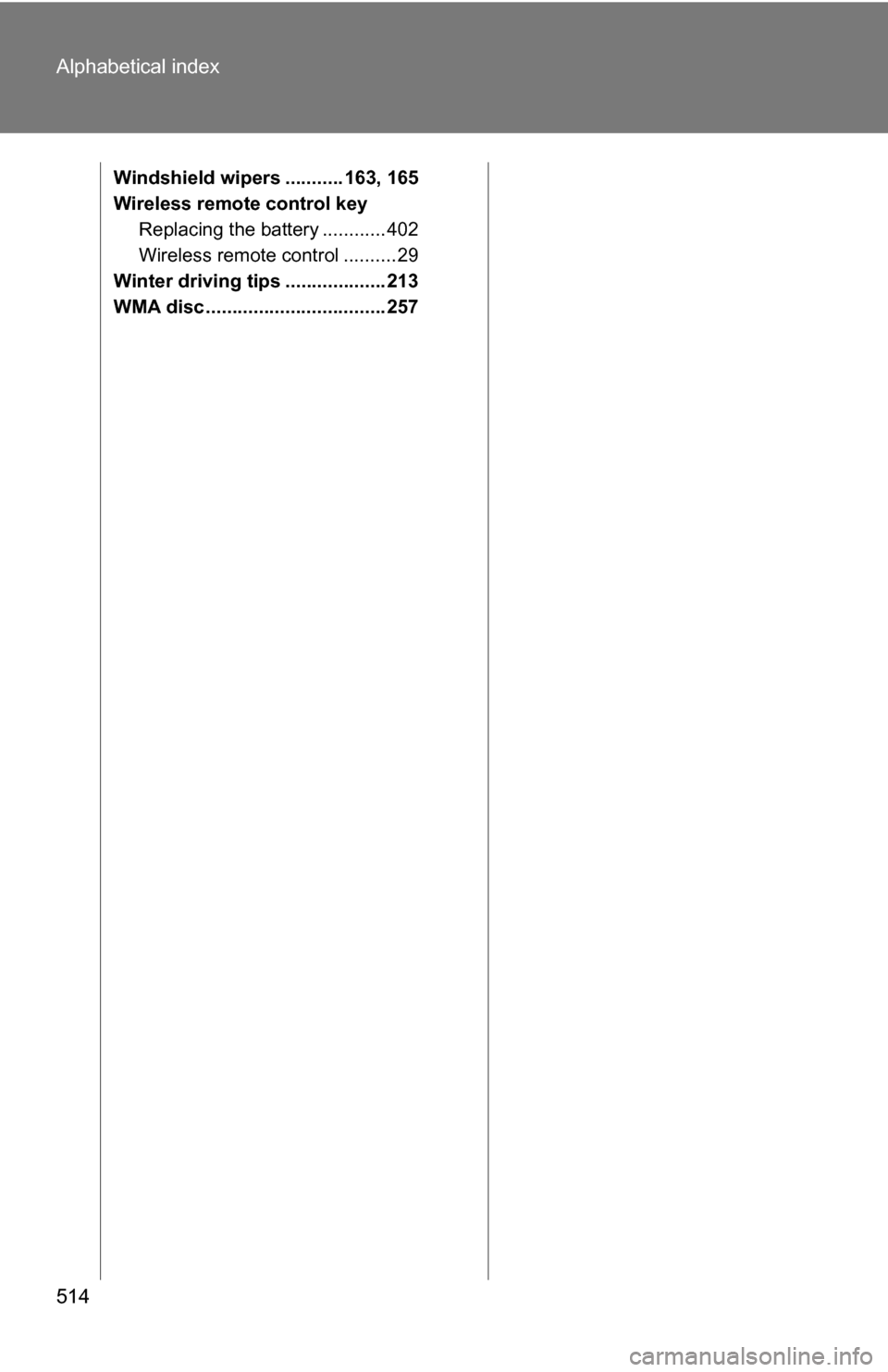 TOYOTA 4RUNNER 2009 N280 / 5.G Owners Manual 514 Alphabetical index
Windshield wipers ........... 163, 165
Wireless remote control keyReplacing the battery ............ 402
Wireless remote control ..........29
Winter driving tips ............... TOYOTA 4RUNNER 2009 N280 / 5.G Owners Manual 514 Alphabetical index
Windshield wipers ........... 163, 165
Wireless remote control keyReplacing the battery ............ 402
Wireless remote control ..........29
Winter driving tips ...............