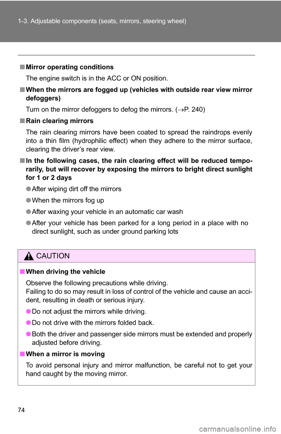 TOYOTA 4RUNNER 2009 N280 / 5.G Manual PDF 74 1-3. Adjustable components (seats, mirrors, steering wheel)
■Mirror operating conditions
The engine switch is in the ACC or ON position.
■ When the mirrors are fogged up (veh icles with outside TOYOTA 4RUNNER 2009 N280 / 5.G Manual PDF 74 1-3. Adjustable components (seats, mirrors, steering wheel)
■Mirror operating conditions
The engine switch is in the ACC or ON position.
■ When the mirrors are fogged up (veh icles with outside