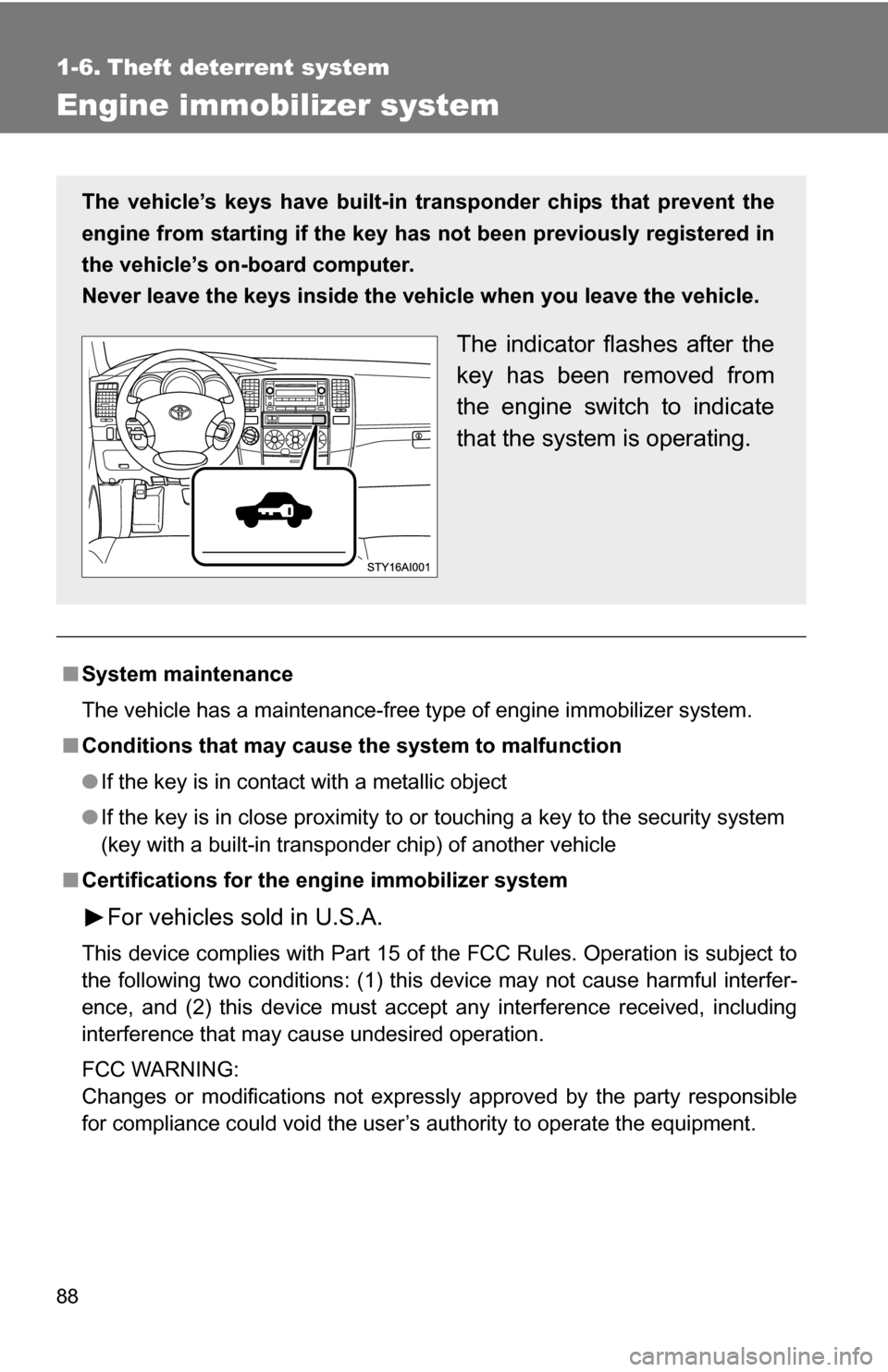 TOYOTA 4RUNNER 2009 N280 / 5.G Manual Online 88
1-6. Theft deterrent system
Engine immobilizer system
■System maintenance
The vehicle has a maintenance-free type of engine immobilizer system.
■ Conditions that may cause the system to malfunc TOYOTA 4RUNNER 2009 N280 / 5.G Manual Online 88
1-6. Theft deterrent system
Engine immobilizer system
■System maintenance
The vehicle has a maintenance-free type of engine immobilizer system.
■ Conditions that may cause the system to malfunc