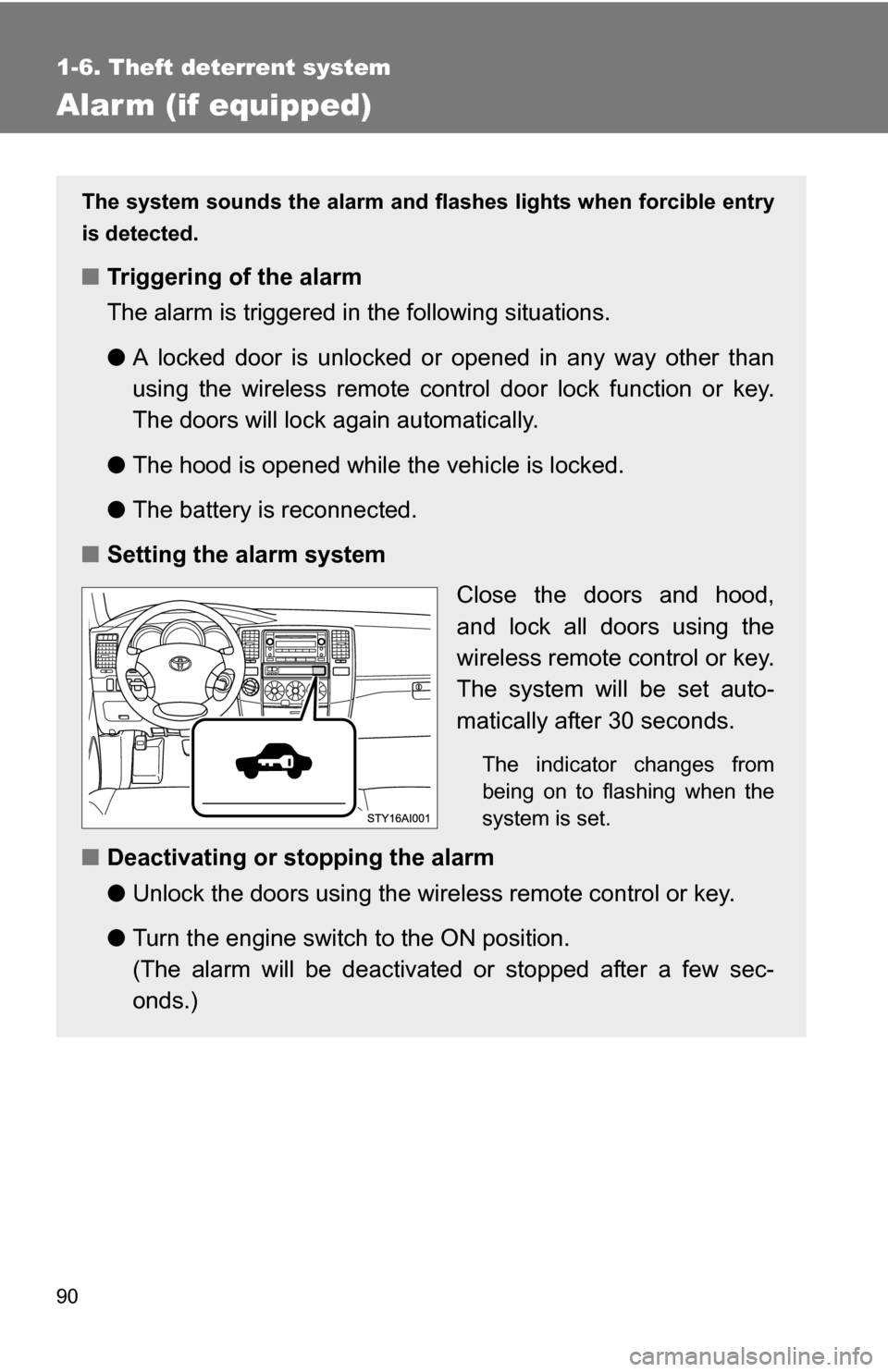 TOYOTA 4RUNNER 2009 N280 / 5.G Manual Online 90
1-6. Theft deterrent system
Alarm (if equipped)
The system sounds the alarm and flashes lights when forcible entry
is detected.
■ Triggering of the alarm
The alarm is triggered in the following s TOYOTA 4RUNNER 2009 N280 / 5.G Manual Online 90
1-6. Theft deterrent system
Alarm (if equipped)
The system sounds the alarm and flashes lights when forcible entry
is detected.
■ Triggering of the alarm
The alarm is triggered in the following s
