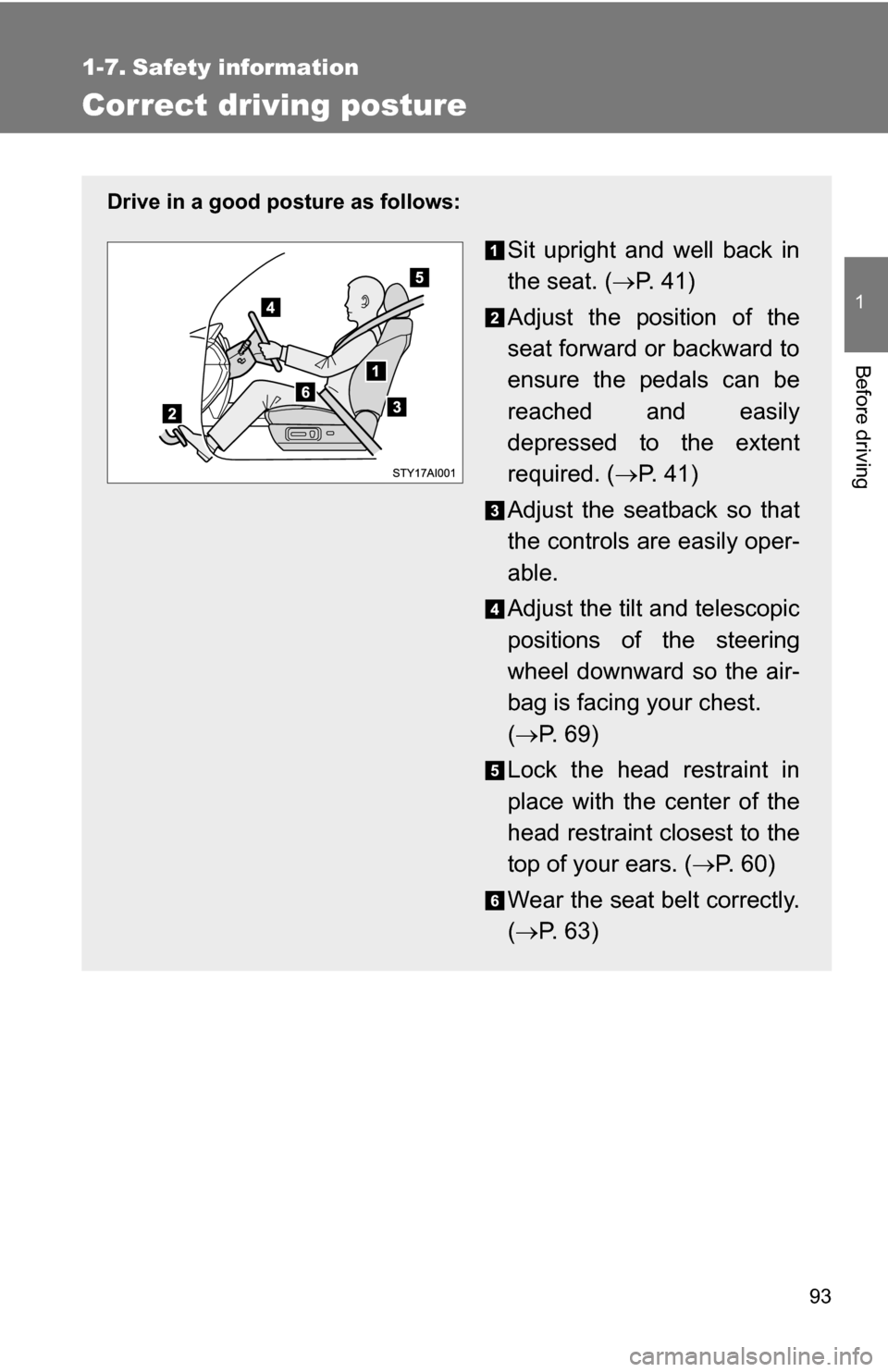TOYOTA 4RUNNER 2009 N280 / 5.G Owners Manual 93
1
Before driving
1-7. Safety information
Correct driving posture
Drive in a good posture as follows:
Sit upright and well back in
the seat. (P. 4 1 )
Adjust the position of the
seat forward or TOYOTA 4RUNNER 2009 N280 / 5.G Owners Manual 93
1
Before driving
1-7. Safety information
Correct driving posture
Drive in a good posture as follows:
Sit upright and well back in
the seat. (P. 4 1 )
Adjust the position of the
seat forward or