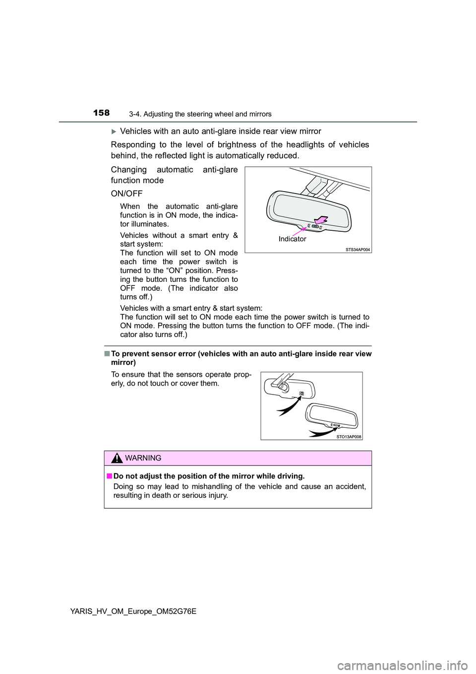 TOYOTA YARIS HYBRID 2017 Owners Manual 1583-4. Adjusting the steering wheel and mirrors
YARIS_HV_OM_Europe_OM52G76E
Vehicles with an auto anti-glare inside rear view mirror
Responding to the level of brightness of the headlights of veh TOYOTA YARIS HYBRID 2017 Owners Manual 1583-4. Adjusting the steering wheel and mirrors
YARIS_HV_OM_Europe_OM52G76E
Vehicles with an auto anti-glare inside rear view mirror
Responding to the level of brightness of the headlights of veh