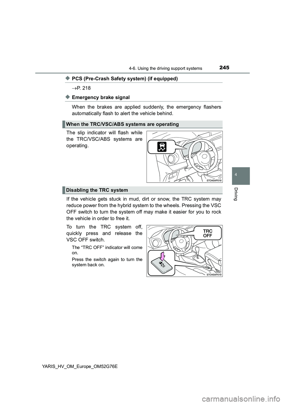 TOYOTA YARIS HYBRID 2017 Owners Manual 2454-6. Using the driving support systems
4
Driving
YARIS_HV_OM_Europe_OM52G76E
◆PCS (Pre-Crash Safety system) (if equipped)
P. 2 1 8
◆Emergency brake signal
When the brakes are applied sud TOYOTA YARIS HYBRID 2017 Owners Manual 2454-6. Using the driving support systems
4
Driving
YARIS_HV_OM_Europe_OM52G76E
◆PCS (Pre-Crash Safety system) (if equipped)
P. 2 1 8
◆Emergency brake signal
When the brakes are applied sud