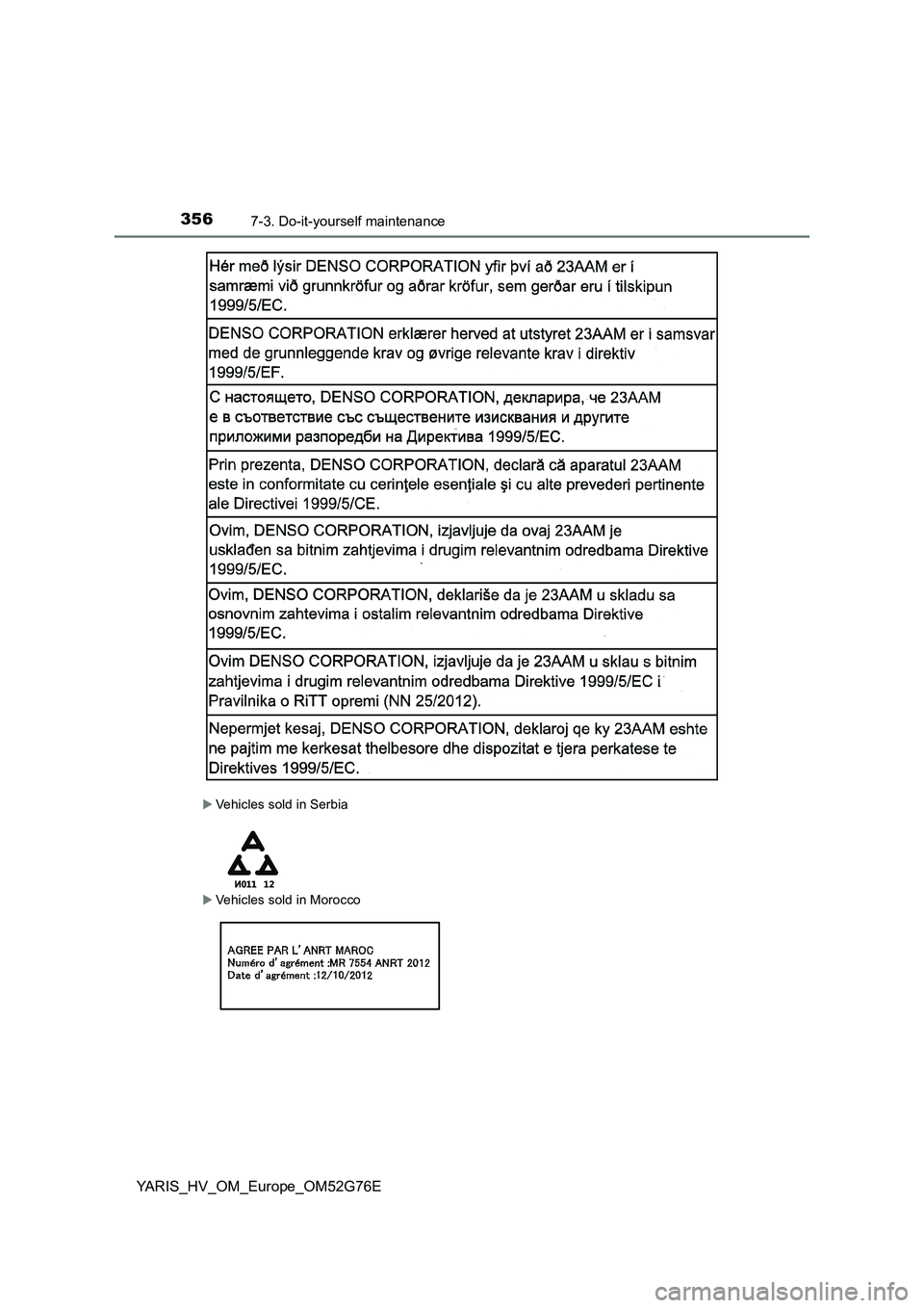 TOYOTA YARIS HYBRID 2017  Owners Manual 3567-3. Do-it-yourself maintenance
YARIS_HV_OM_Europe_OM52G76E
Vehicles sold in Serbia
Vehicles sold in Morocco 