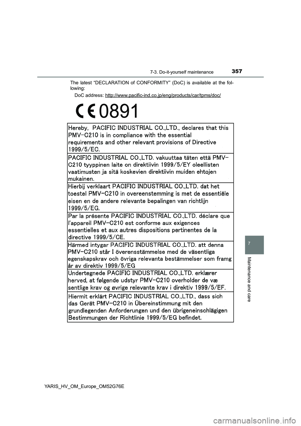 TOYOTA YARIS HYBRID 2017  Owners Manual 3577-3. Do-it-yourself maintenance
7
Maintenance and care
YARIS_HV_OM_Europe_OM52G76E 
The latest “DECLARATION of CONFORMITY” (DoC) is available at the fol- 
lowing: 
DoC address: http://www.pacif