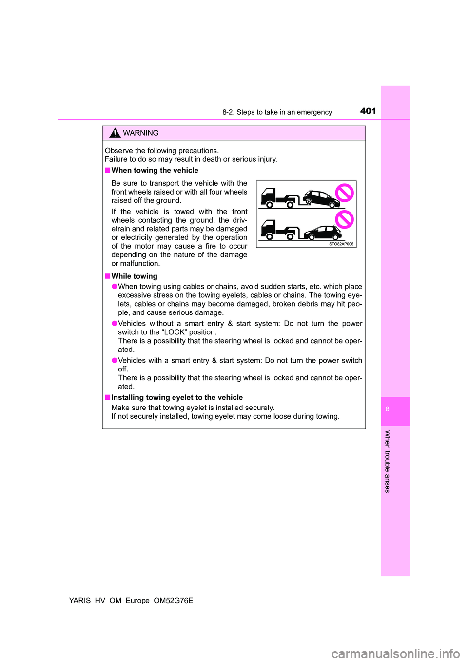 TOYOTA YARIS HYBRID 2017 Owners Manual 4018-2. Steps to take in an emergency
8
When trouble arises
YARIS_HV_OM_Europe_OM52G76E
WARNING
Observe the following precautions.
Failure to do so may result in death or serious injury.
■ When t TOYOTA YARIS HYBRID 2017 Owners Manual 4018-2. Steps to take in an emergency
8
When trouble arises
YARIS_HV_OM_Europe_OM52G76E
WARNING
Observe the following precautions.
Failure to do so may result in death or serious injury.
■ When t