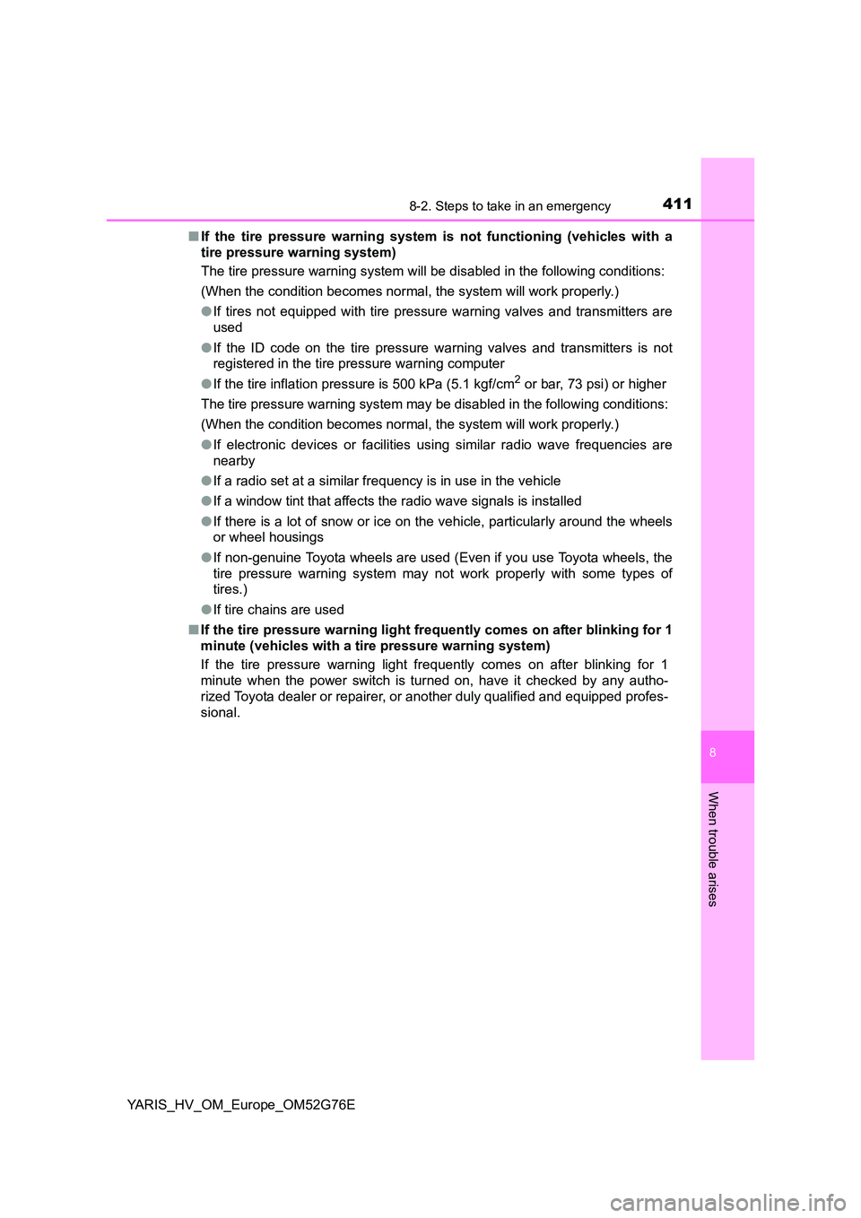 TOYOTA YARIS HYBRID 2017 Owners Manual 4118-2. Steps to take in an emergency
8
When trouble arises
YARIS_HV_OM_Europe_OM52G76E
■ If the tire pressure warning system is not functioning (vehicles with a
tire pressure warning system)
The TOYOTA YARIS HYBRID 2017 Owners Manual 4118-2. Steps to take in an emergency
8
When trouble arises
YARIS_HV_OM_Europe_OM52G76E
■ If the tire pressure warning system is not functioning (vehicles with a
tire pressure warning system)
The
