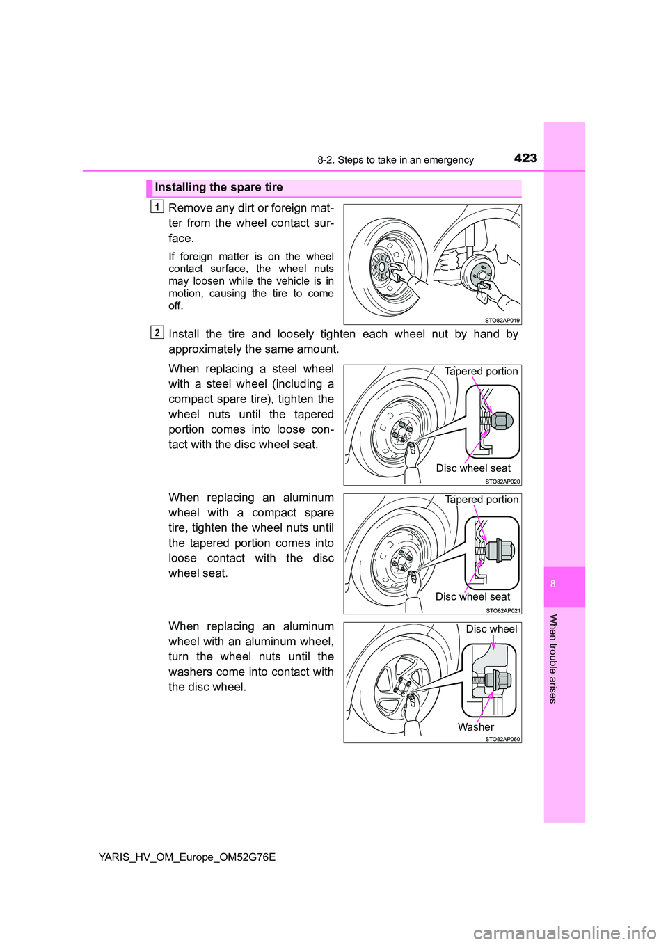 TOYOTA YARIS HYBRID 2017 Owners Manual 4238-2. Steps to take in an emergency
8
When trouble arises
YARIS_HV_OM_Europe_OM52G76E
Remove any dirt or foreign mat-
ter from the wheel contact sur-
face.
If foreign matter is on the wheel
conta TOYOTA YARIS HYBRID 2017 Owners Manual 4238-2. Steps to take in an emergency
8
When trouble arises
YARIS_HV_OM_Europe_OM52G76E
Remove any dirt or foreign mat-
ter from the wheel contact sur-
face.
If foreign matter is on the wheel
conta