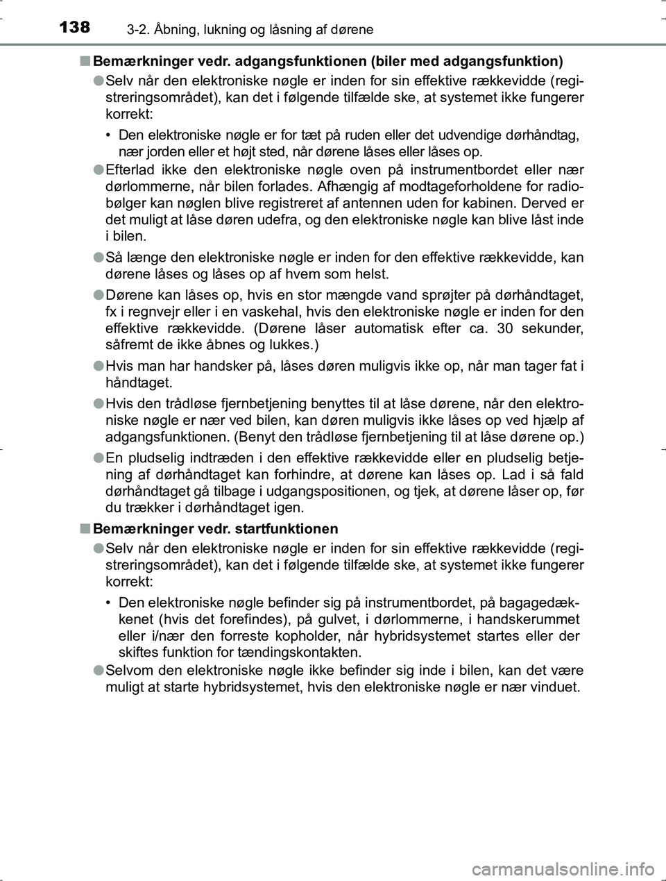 TOYOTA YARIS HYBRID 2016 Brugsanvisning (in Danish) 1383-2. Åbning, lukning og låsning af dørene
OM52J30DKn
Bemærkninger vedr. adgangsfunktionen (biler med adgangsfunktion)
lSelv når den elektroniske nøgle er inden for sin effektive rækkevidde ( TOYOTA YARIS HYBRID 2016 Brugsanvisning (in Danish) 1383-2. Åbning, lukning og låsning af dørene
OM52J30DKn
Bemærkninger vedr. adgangsfunktionen (biler med adgangsfunktion)
lSelv når den elektroniske nøgle er inden for sin effektive rækkevidde (