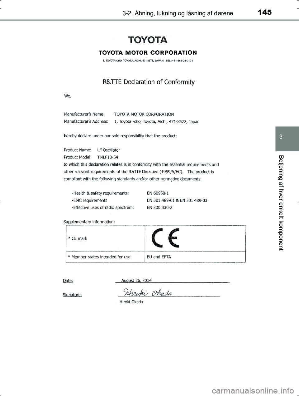 TOYOTA YARIS HYBRID 2016  Brugsanvisning (in Danish) 1453-2. Åbning, lukning og låsning af dørene
3
Betjening af hver enkelt komponent
OM52J30DK
OM52J30DK.book  Page 145  Tuesday, October 18, 2016  12:53 PM 