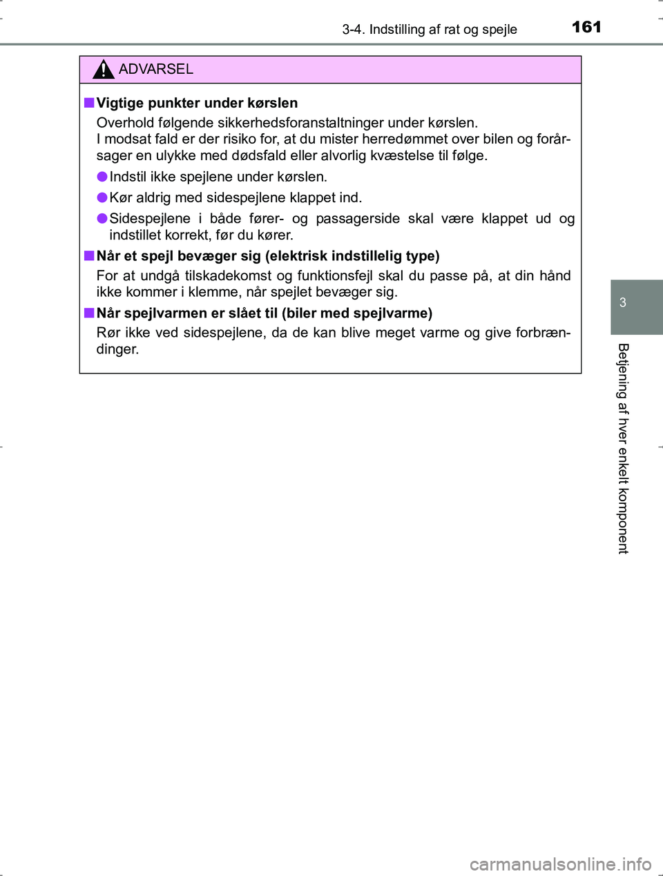 TOYOTA YARIS HYBRID 2016 Brugsanvisning (in Danish) 1613-4. Indstilling af rat og spejle
3
Betjening af hver enkelt komponent
OM52J30DK
ADVARSEL
nVigtige punkter under kørslen
Overhold følgende sikkerhedsforanstaltninger under kørslen.
I modsat fald TOYOTA YARIS HYBRID 2016 Brugsanvisning (in Danish) 1613-4. Indstilling af rat og spejle
3
Betjening af hver enkelt komponent
OM52J30DK
ADVARSEL
nVigtige punkter under kørslen
Overhold følgende sikkerhedsforanstaltninger under kørslen.
I modsat fald