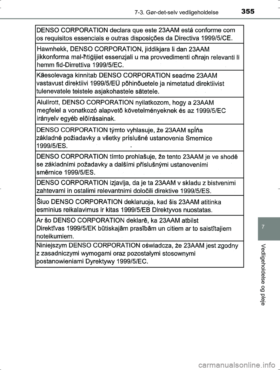 TOYOTA YARIS HYBRID 2016 Brugsanvisning (in Danish) 3557-3. Gør-det-selv vedligeholdelse
7
Vedligeholdelse og pleje
OM52J30DK
OM52J30DK.book Page 355 Tuesday, October 18, 2016 12:53 PM TOYOTA YARIS HYBRID 2016 Brugsanvisning (in Danish) 3557-3. Gør-det-selv vedligeholdelse
7
Vedligeholdelse og pleje
OM52J30DK
OM52J30DK.book Page 355 Tuesday, October 18, 2016 12:53 PM