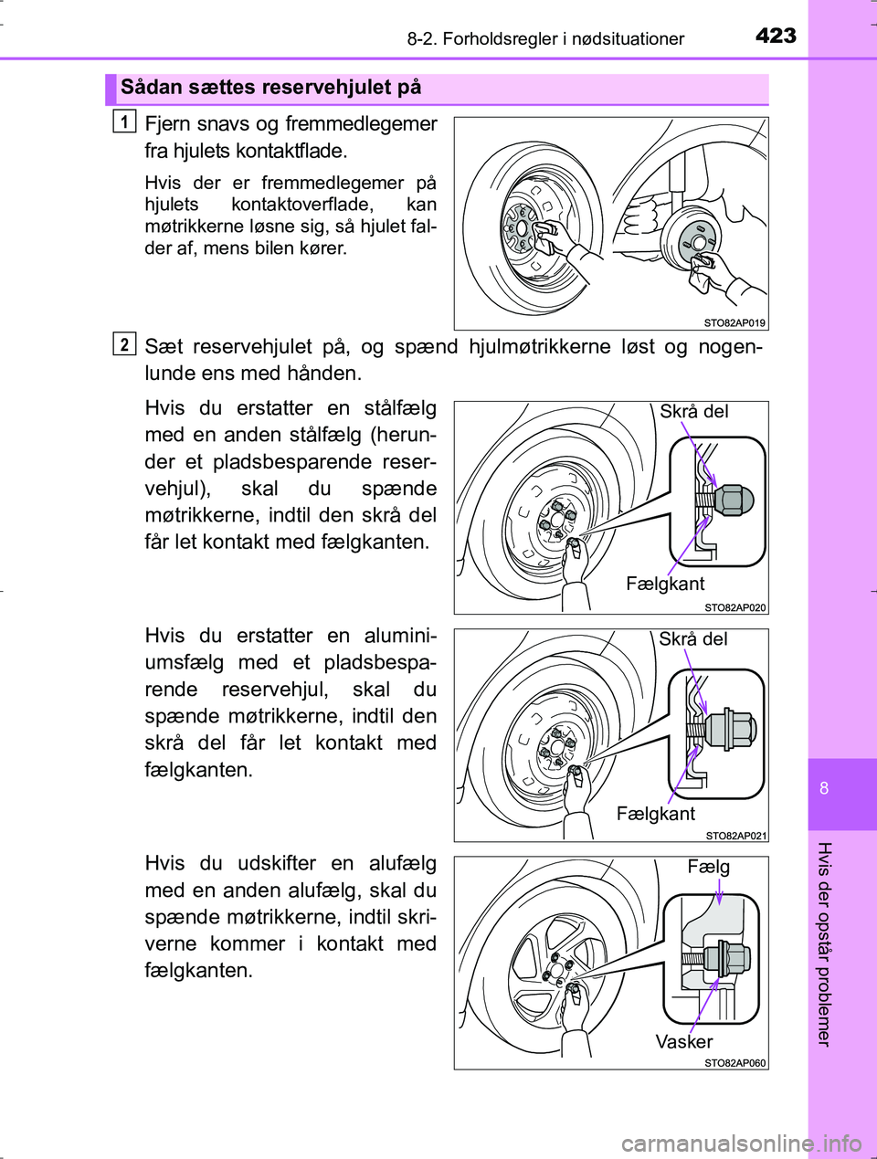 TOYOTA YARIS HYBRID 2016  Brugsanvisning (in Danish) 4238-2. Forholdsregler i nødsituationer
8
Hvis der opstår problemer
OM52J30DK
Fjern snavs og fremmedlegemer
fra hjulets kontaktflade.
Hvis der er fremmedlegemer på
hjulets kontaktoverflade, kan
mø