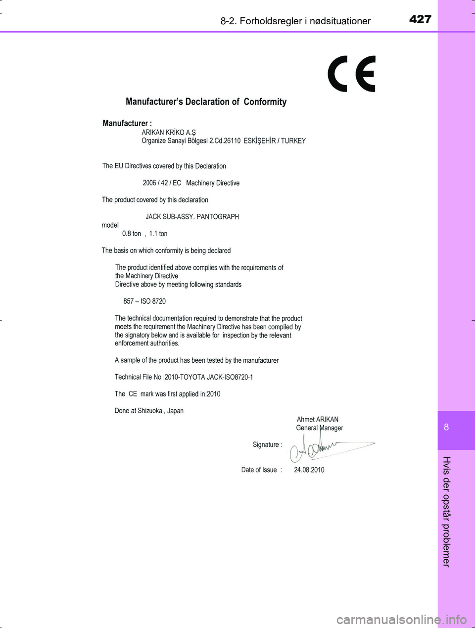 TOYOTA YARIS HYBRID 2016  Brugsanvisning (in Danish) 4278-2. Forholdsregler i nødsituationer
8
Hvis der opstår problemer
OM52J30DK
OM52J30DK.book  Page 427  Tuesday, October 18, 2016  12:53 PM 
