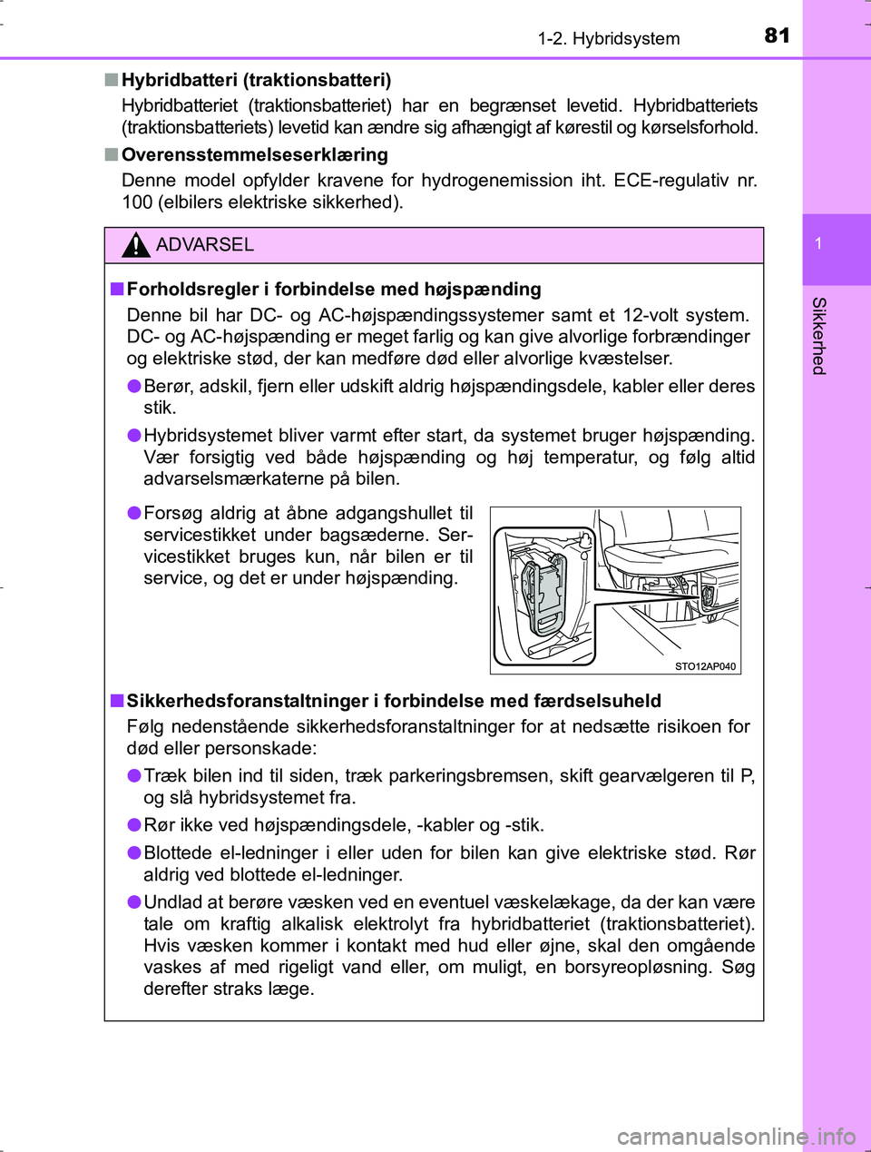 TOYOTA YARIS HYBRID 2016 Brugsanvisning (in Danish) 811-2. Hybridsystem
1
Sikkerhed
OM52J30DKn
Hybridbatteri (traktionsbatteri)
Hybridbatteriet (traktionsbatteriet) har en begrænset levetid. Hybridbatteriets
(traktionsbatteriets) levetid kan ændre si TOYOTA YARIS HYBRID 2016 Brugsanvisning (in Danish) 811-2. Hybridsystem
1
Sikkerhed
OM52J30DKn
Hybridbatteri (traktionsbatteri)
Hybridbatteriet (traktionsbatteriet) har en begrænset levetid. Hybridbatteriets
(traktionsbatteriets) levetid kan ændre si
