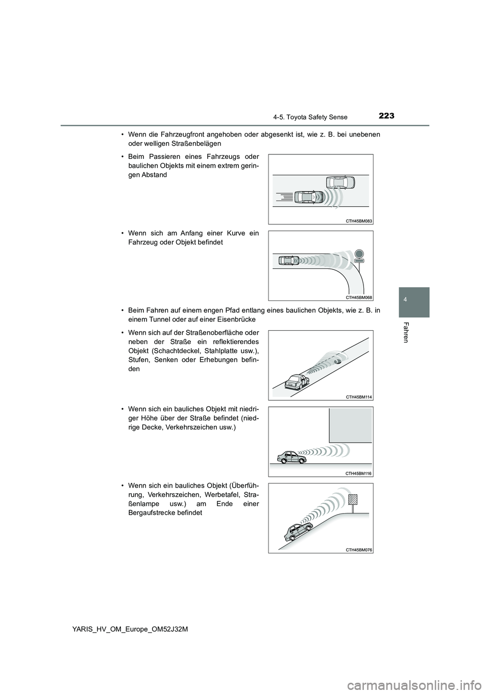 TOYOTA YARIS HYBRID 2017 Betriebsanleitungen (in German) 2234-5. Toyota Safety Sense
4
Fahren
YARIS_HV_OM_Europe_OM52J32M
• Wenn die Fahrzeugfront angehoben oder abgesenkt ist, wie z. B. bei unebenen
oder welligen Straßenbelägen
• Beim Fahren auf e TOYOTA YARIS HYBRID 2017 Betriebsanleitungen (in German) 2234-5. Toyota Safety Sense
4
Fahren
YARIS_HV_OM_Europe_OM52J32M
• Wenn die Fahrzeugfront angehoben oder abgesenkt ist, wie z. B. bei unebenen
oder welligen Straßenbelägen
• Beim Fahren auf e