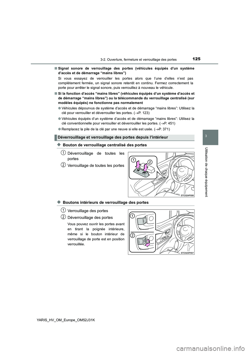 TOYOTA YARIS HYBRID 2017  Manuel du propriétaire (in French) 1253-2. Ouverture, fermeture et verrouillage des portes
3
Utilisation de chaque équipement
YARIS_HV_OM_Europe_OM52J31K 
■ Signal sonore de verrouillage des portes (véhicules équipés d’un syst