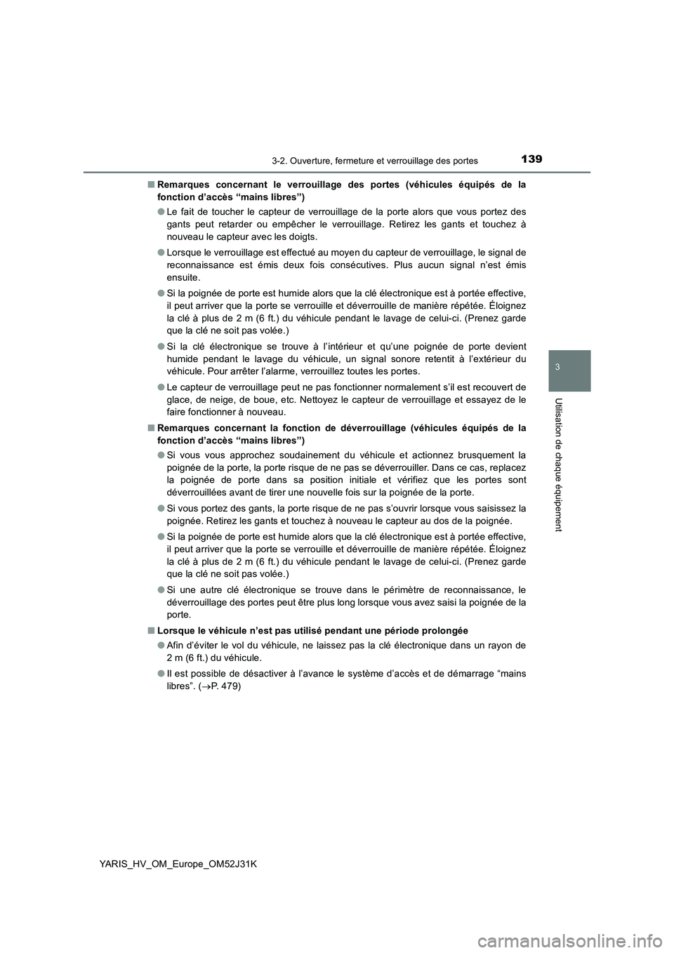 TOYOTA YARIS HYBRID 2017  Manuel du propriétaire (in French) 1393-2. Ouverture, fermeture et verrouillage des portes
3
Utilisation de chaque équipement
YARIS_HV_OM_Europe_OM52J31K 
■ Remarques concernant le verrouillage des portes (véhicules équipés de la