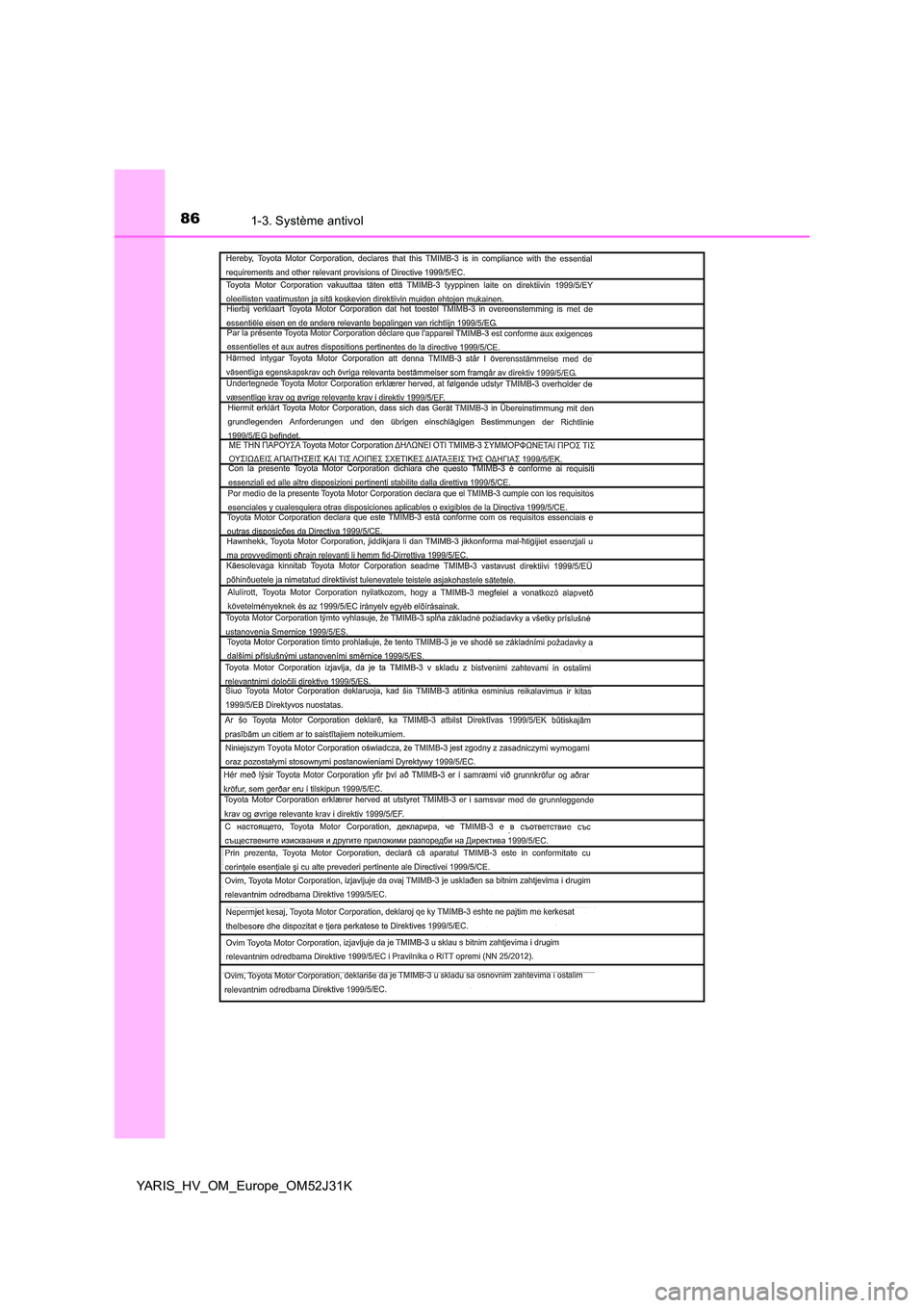 TOYOTA YARIS HYBRID 2017  Manuel du propriétaire (in French) 861-3. Système antivol
YARIS_HV_OM_Europe_OM52J31K 