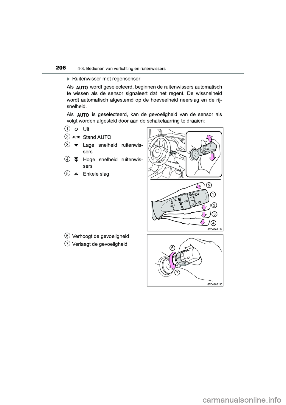 TOYOTA YARIS HYBRID 2017 Instructieboekje (in Dutch) 2064-3. Bedienen van verlichting en ruitenwissers
YARIS_HV_OM_Europe_OM52J30E
Ruitenwisser met regensensor
Als wordt geselecteerd, beginne n de ruitenwissers automatisch
te wissen als de sens TOYOTA YARIS HYBRID 2017 Instructieboekje (in Dutch) 2064-3. Bedienen van verlichting en ruitenwissers
YARIS_HV_OM_Europe_OM52J30E
Ruitenwisser met regensensor
Als wordt geselecteerd, beginne n de ruitenwissers automatisch
te wissen als de sens
