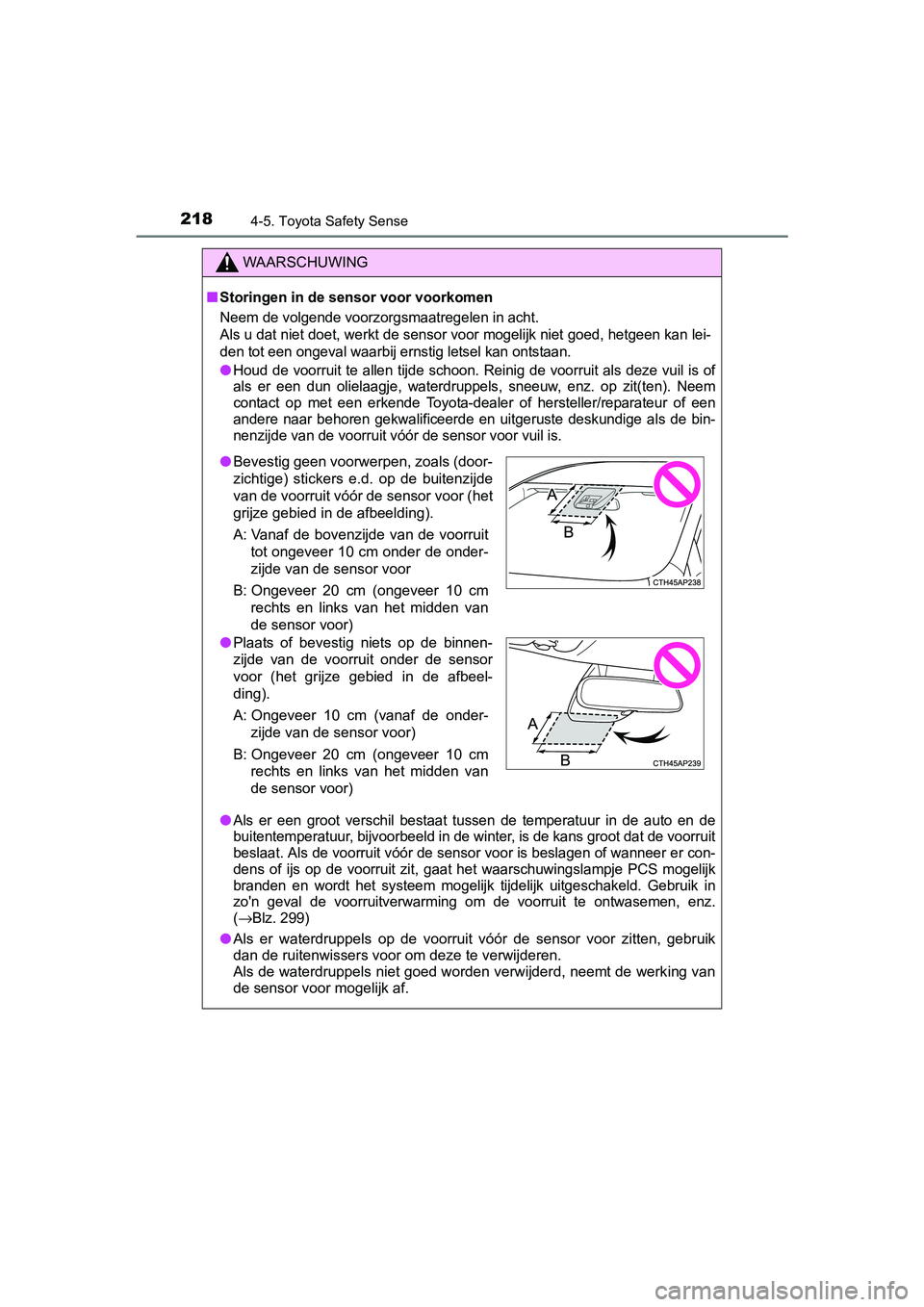 TOYOTA YARIS HYBRID 2017 Instructieboekje (in Dutch) 2184-5. Toyota Safety Sense
YARIS_HV_OM_Europe_OM52J30E
WAARSCHUWING
■Storingen in de sensor voor voorkomen
Neem de volgende voorzorgsmaatregelen in acht.
Als u dat niet doet, werkt de sensor voor m TOYOTA YARIS HYBRID 2017 Instructieboekje (in Dutch) 2184-5. Toyota Safety Sense
YARIS_HV_OM_Europe_OM52J30E
WAARSCHUWING
■Storingen in de sensor voor voorkomen
Neem de volgende voorzorgsmaatregelen in acht.
Als u dat niet doet, werkt de sensor voor m