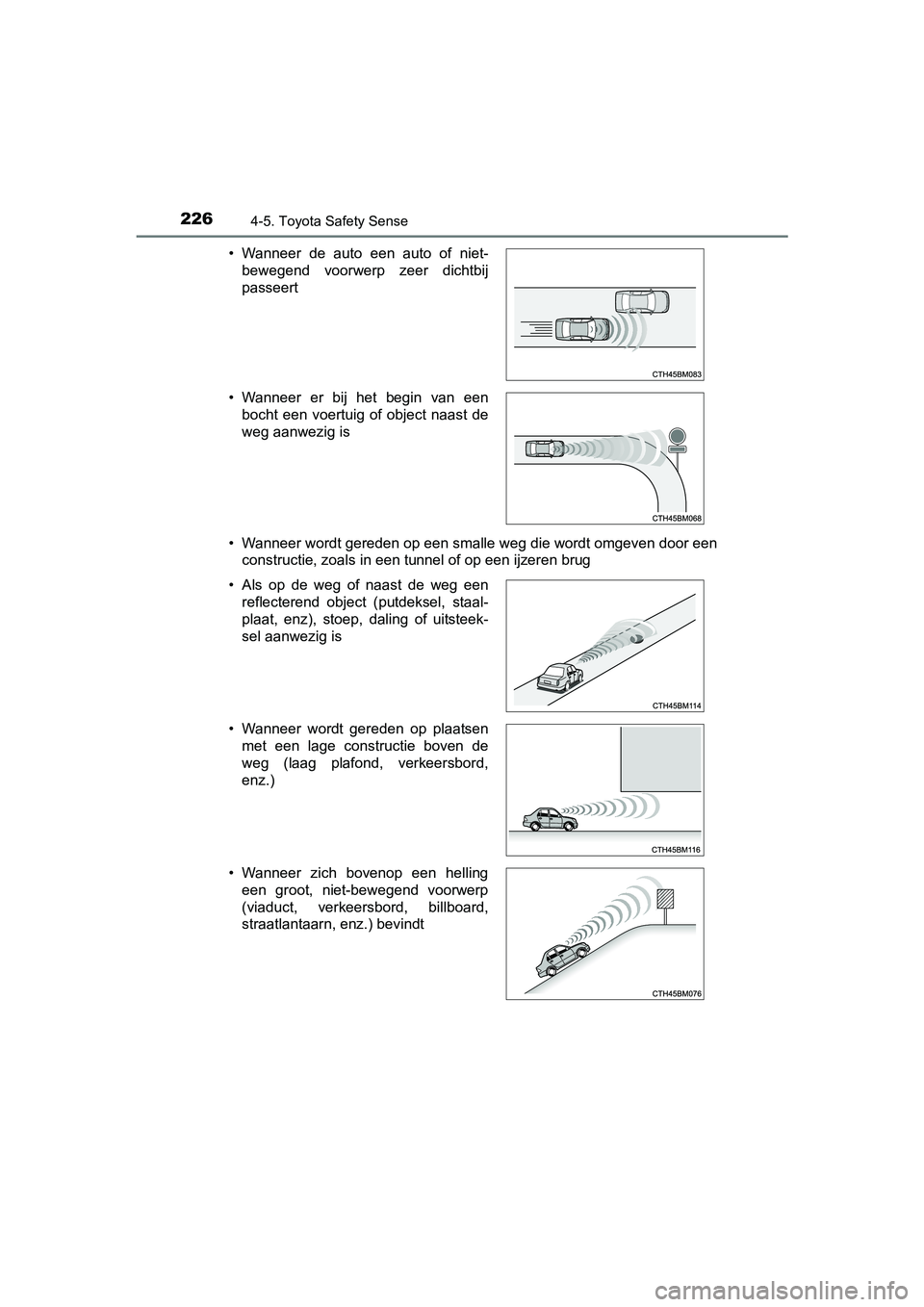 TOYOTA YARIS HYBRID 2017 Instructieboekje (in Dutch) 2264-5. Toyota Safety Sense
YARIS_HV_OM_Europe_OM52J30E• Wanneer wordt gereden op een smalle weg die wordt omgeven door
een
constructie, zoals in een tunnel of op een ijzeren brug
• Wanneer de TOYOTA YARIS HYBRID 2017 Instructieboekje (in Dutch) 2264-5. Toyota Safety Sense
YARIS_HV_OM_Europe_OM52J30E• Wanneer wordt gereden op een smalle weg die wordt omgeven door
een
constructie, zoals in een tunnel of op een ijzeren brug
• Wanneer de