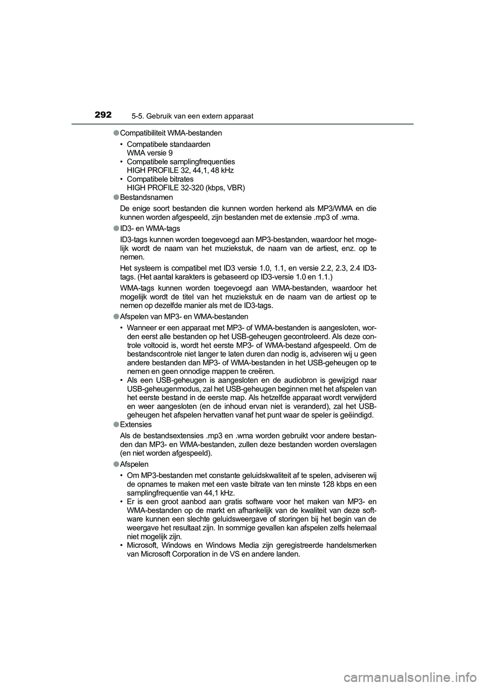 TOYOTA YARIS HYBRID 2017  Instructieboekje (in Dutch) 2925-5. Gebruik van een extern apparaat
YARIS_HV_OM_Europe_OM52J30E●
Compatibiliteit WMA-bestanden
• Compatibele standaarden
WMA versie 9
• Compatibele samplingfrequenties
HIGH PROFILE 32, 44,1,