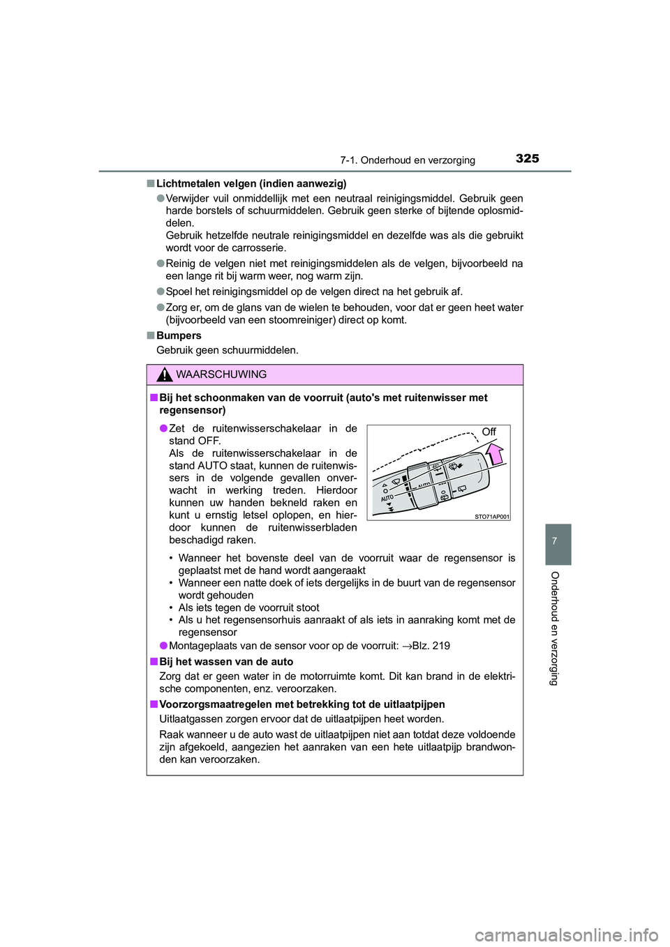 TOYOTA YARIS HYBRID 2017 Instructieboekje (in Dutch) 3257-1. Onderhoud en verzorging
7
Onderhoud en verzorging
YARIS_HV_OM_Europe_OM52J30E■
Lichtmetalen velge
n (indien aanwezig)
●Verwijder vuil onmiddellijk met een neutraal reinigingsmiddel. TOYOTA YARIS HYBRID 2017 Instructieboekje (in Dutch) 3257-1. Onderhoud en verzorging
7
Onderhoud en verzorging
YARIS_HV_OM_Europe_OM52J30E■
Lichtmetalen velge
n (indien aanwezig)
●Verwijder vuil onmiddellijk met een neutraal reinigingsmiddel.